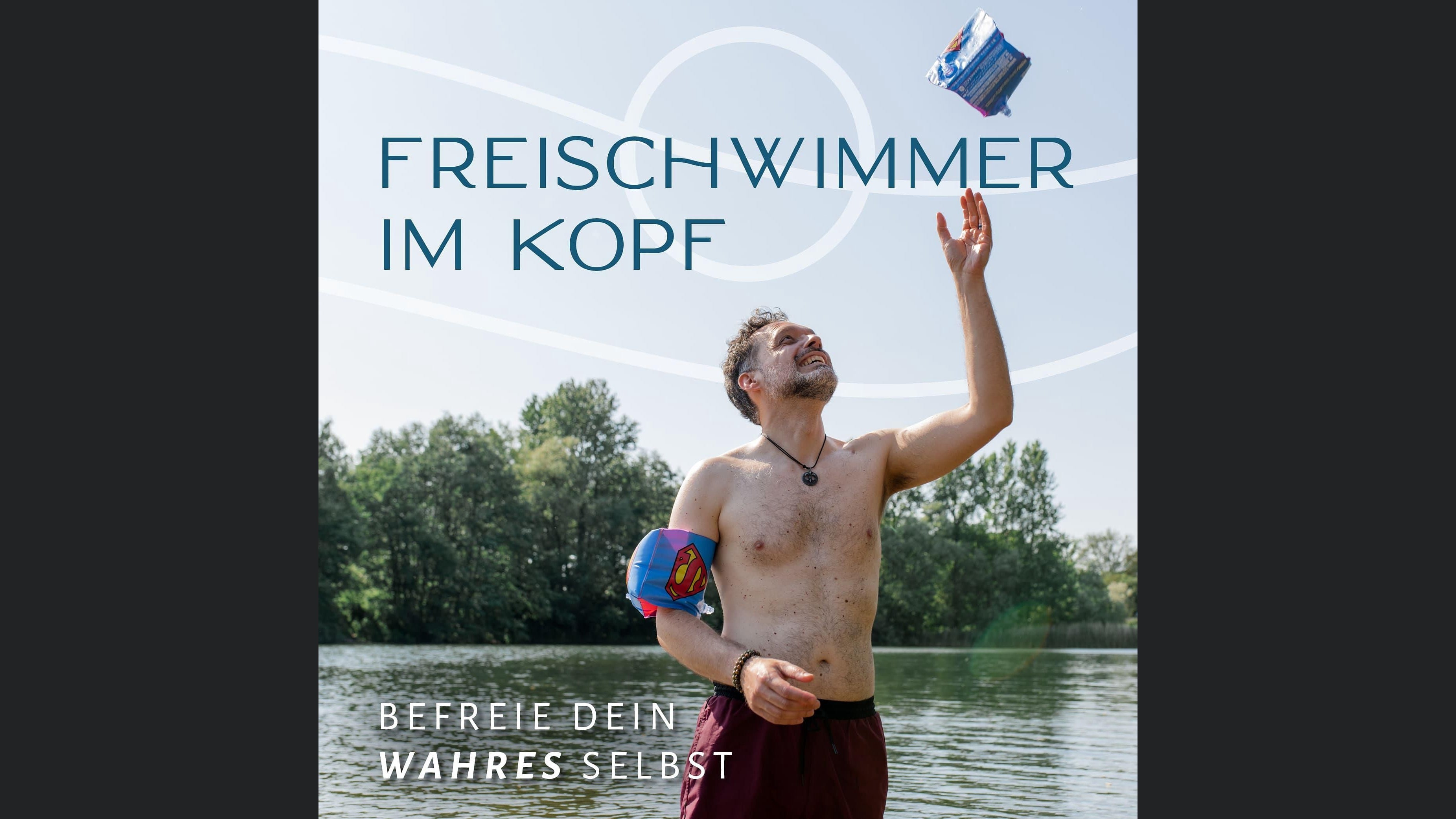 Freischwimmer im Kopf - Befreie Dein wahres Selbst