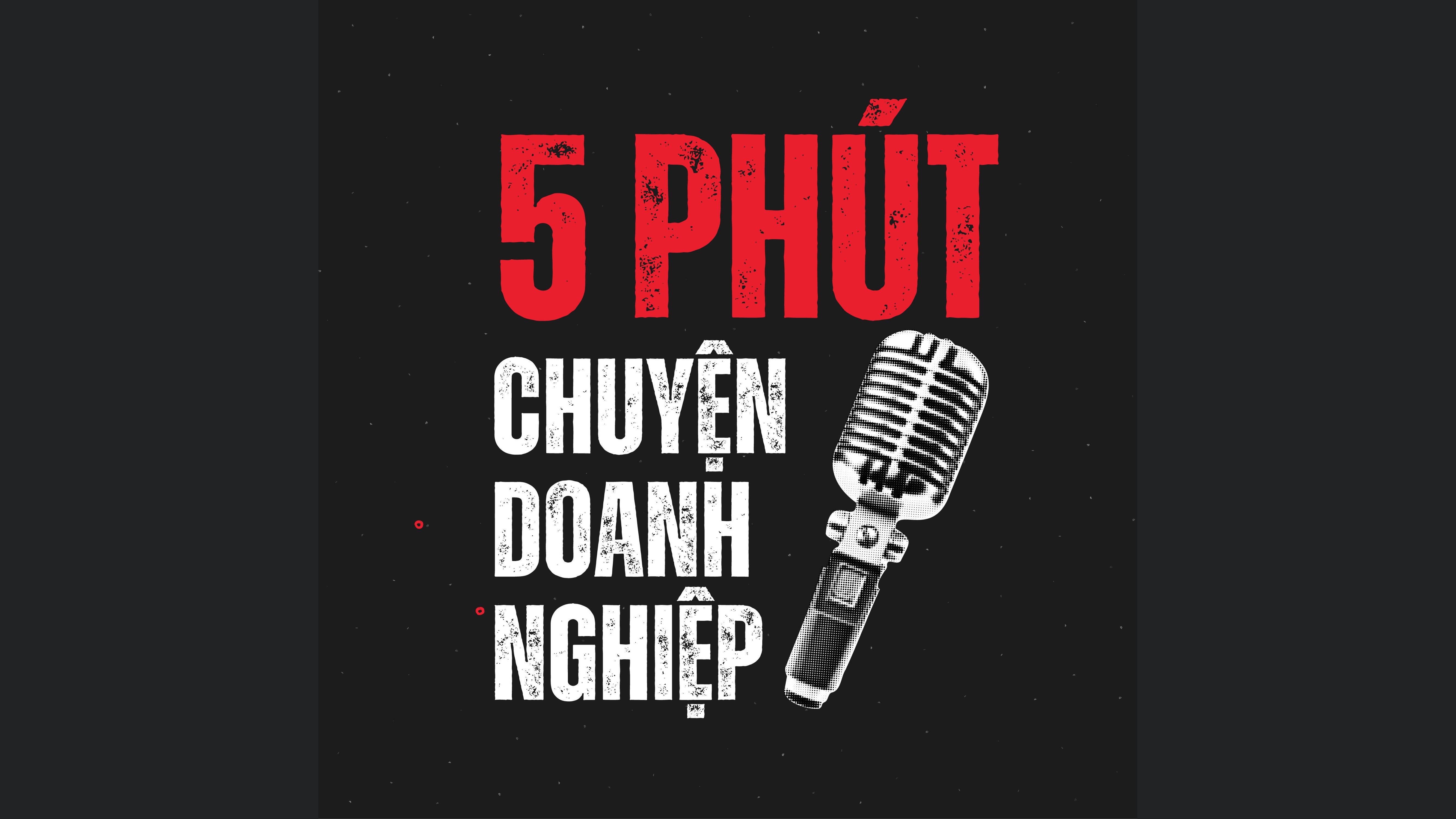 5 Phút Chuyện Doanh Nghiệp