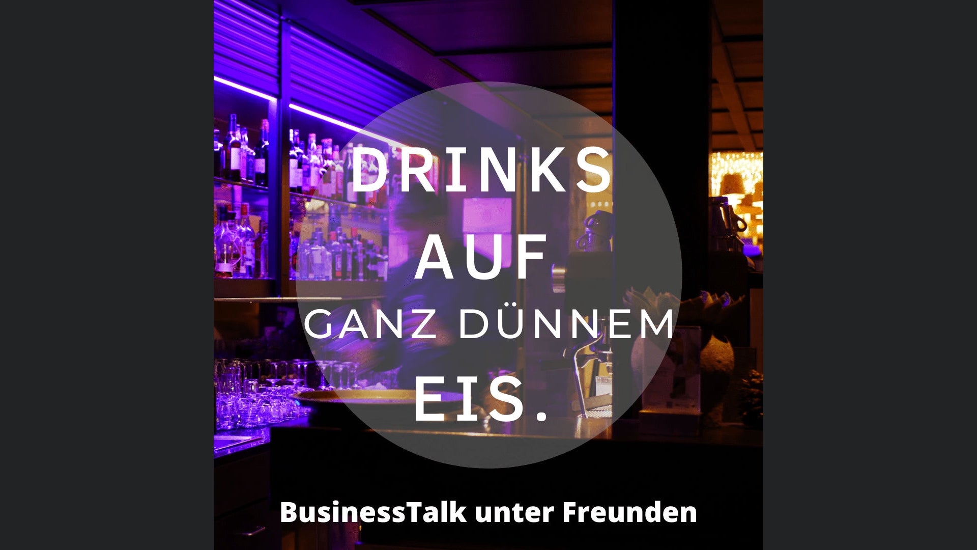 Drinks auf ganz dünnem Eis - BusinessTalk unter Freunden