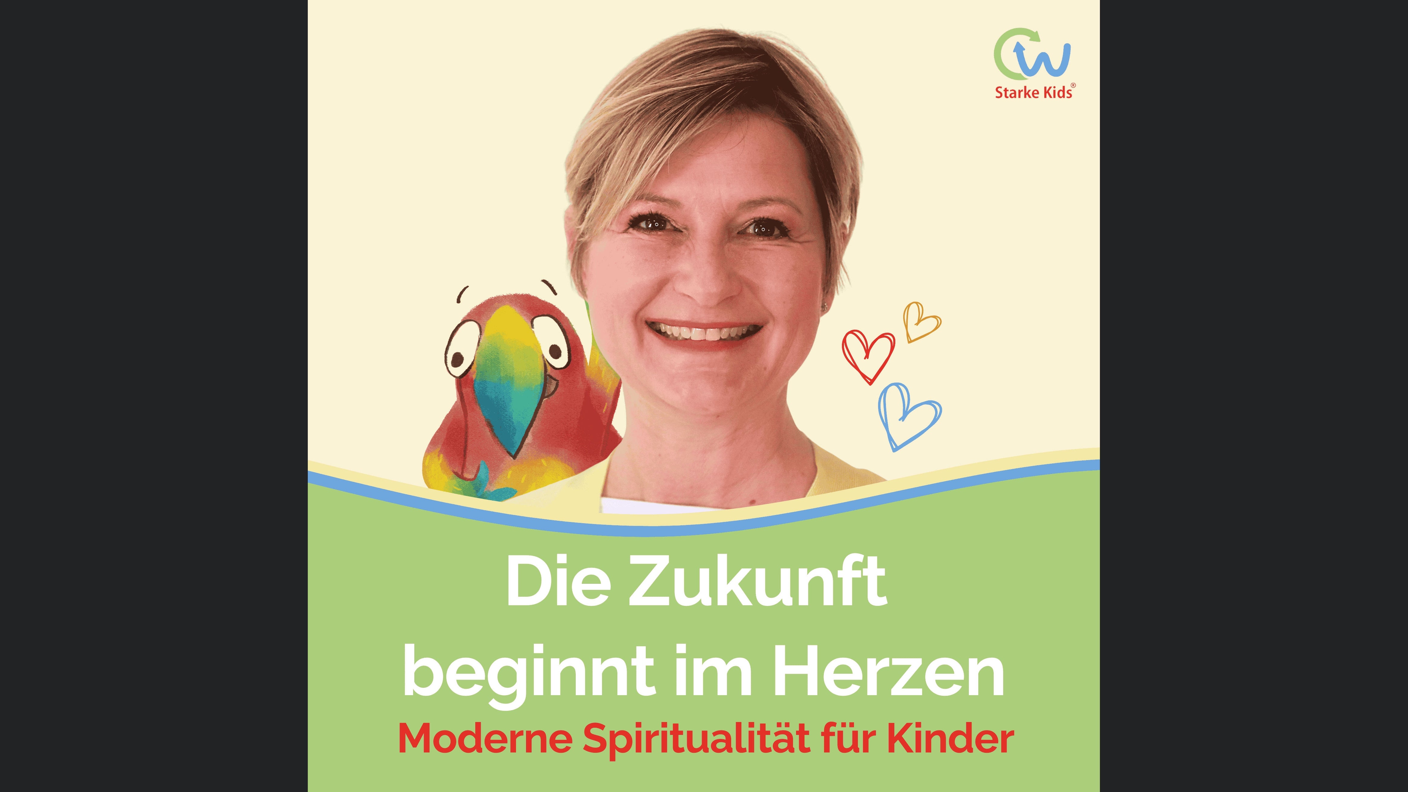 Die Zukunft beginnt im Herzen - Der Podcast über moderne Spiritualität für Kinder