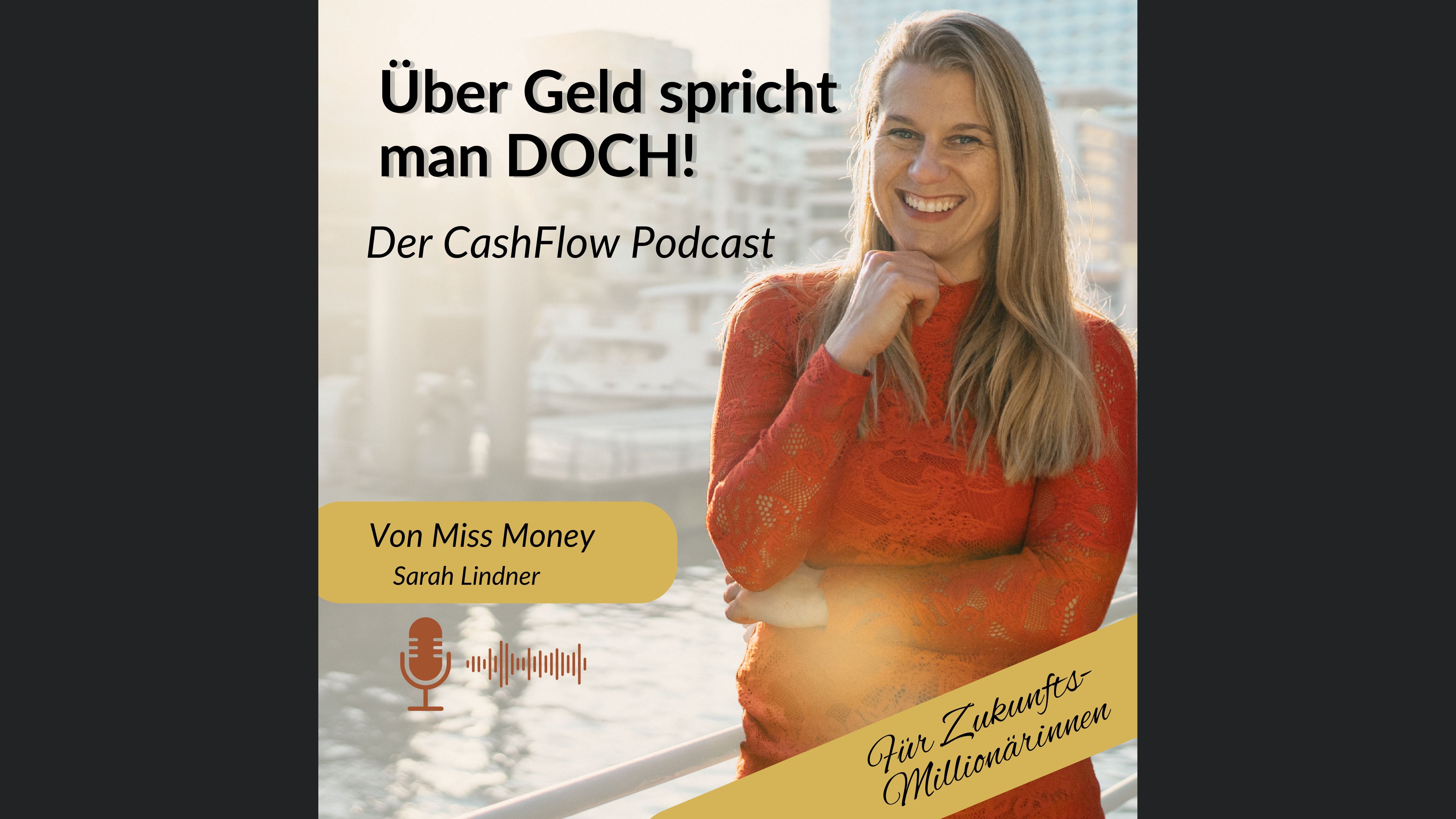 Über Geld spricht man DOCH! - Der Cashflow-Podcast mit Sarah Lindner