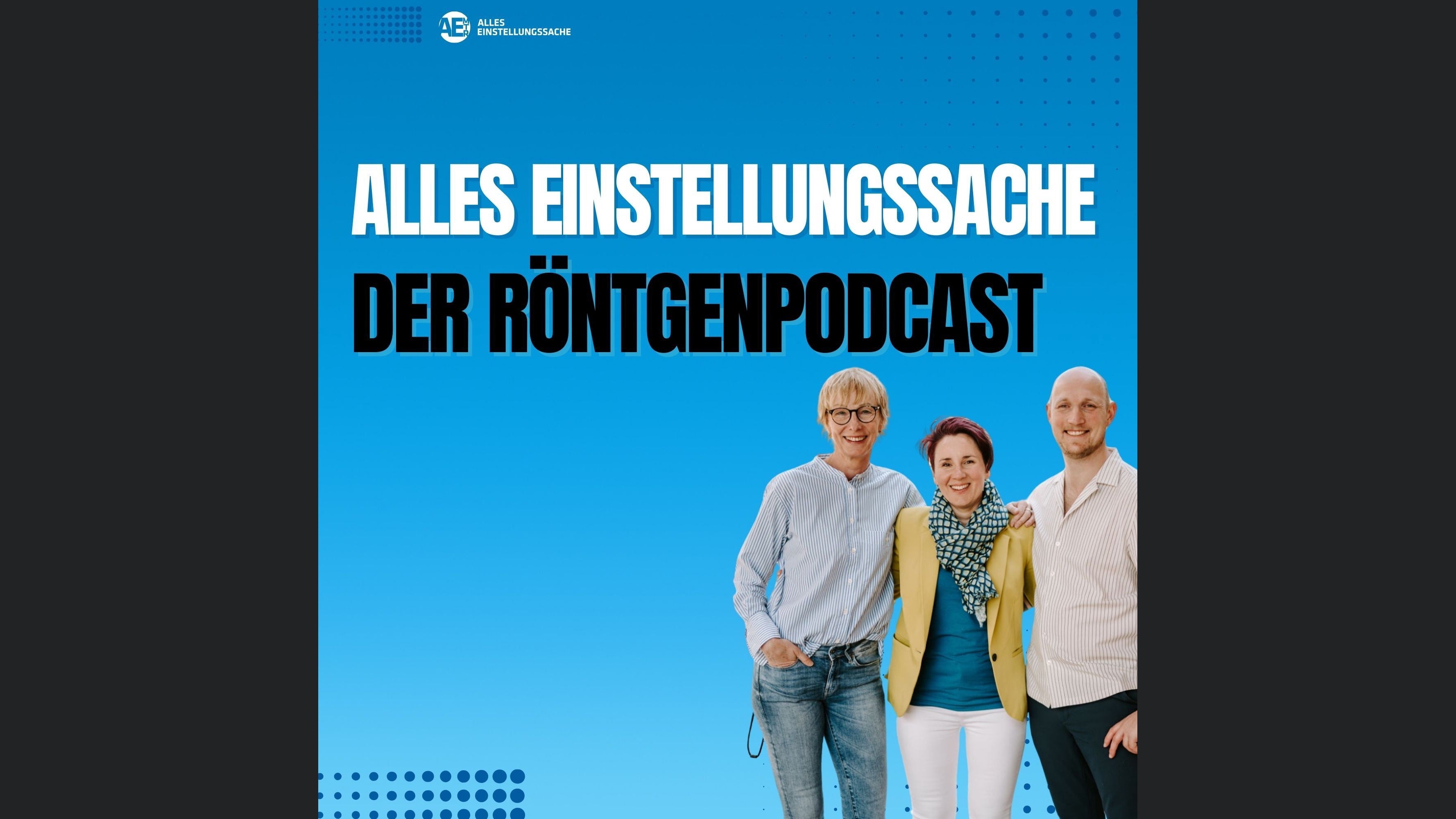 Alles Einstellungssache - Dein Röntgenpodcast