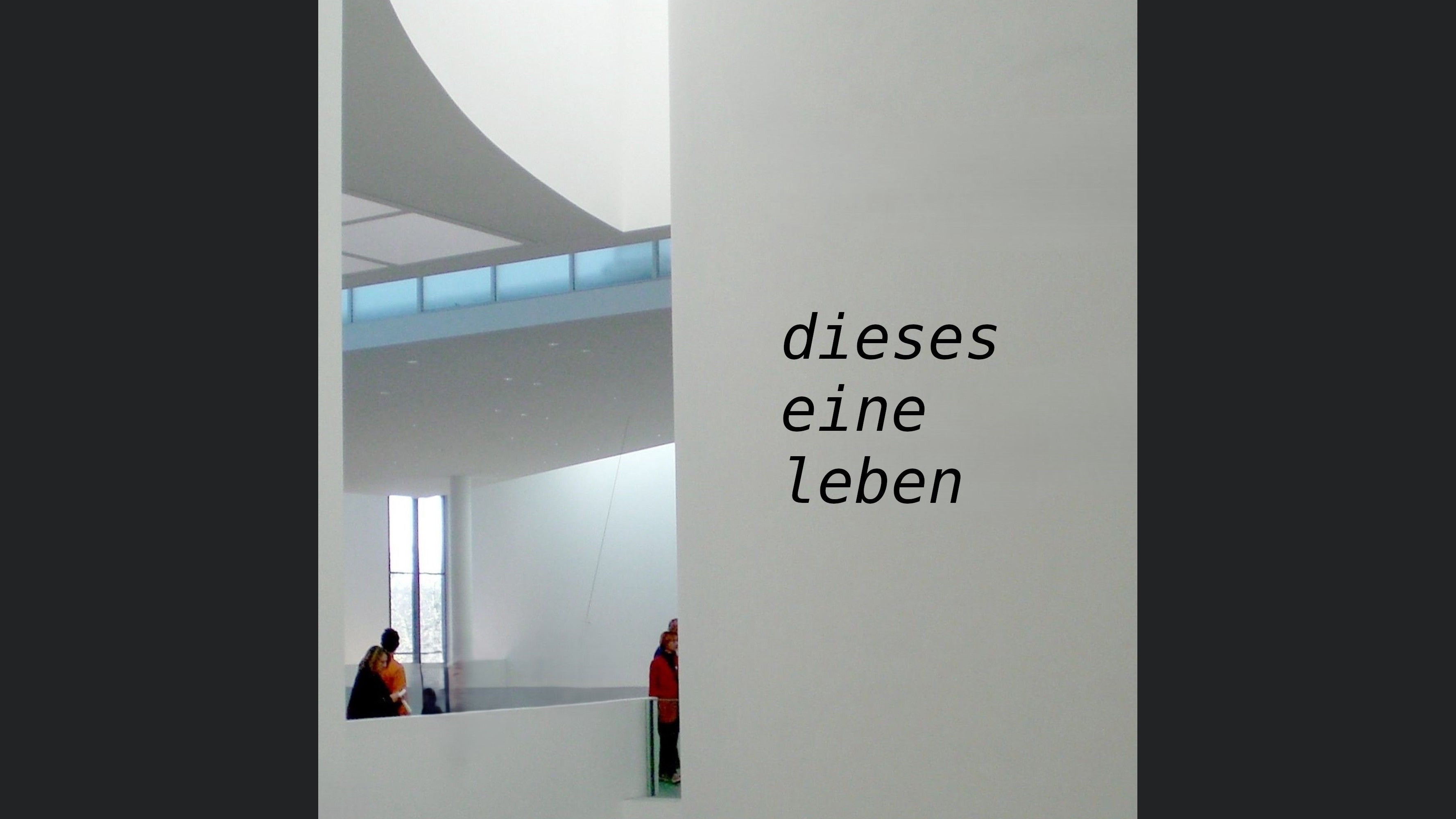 dieses eine leben