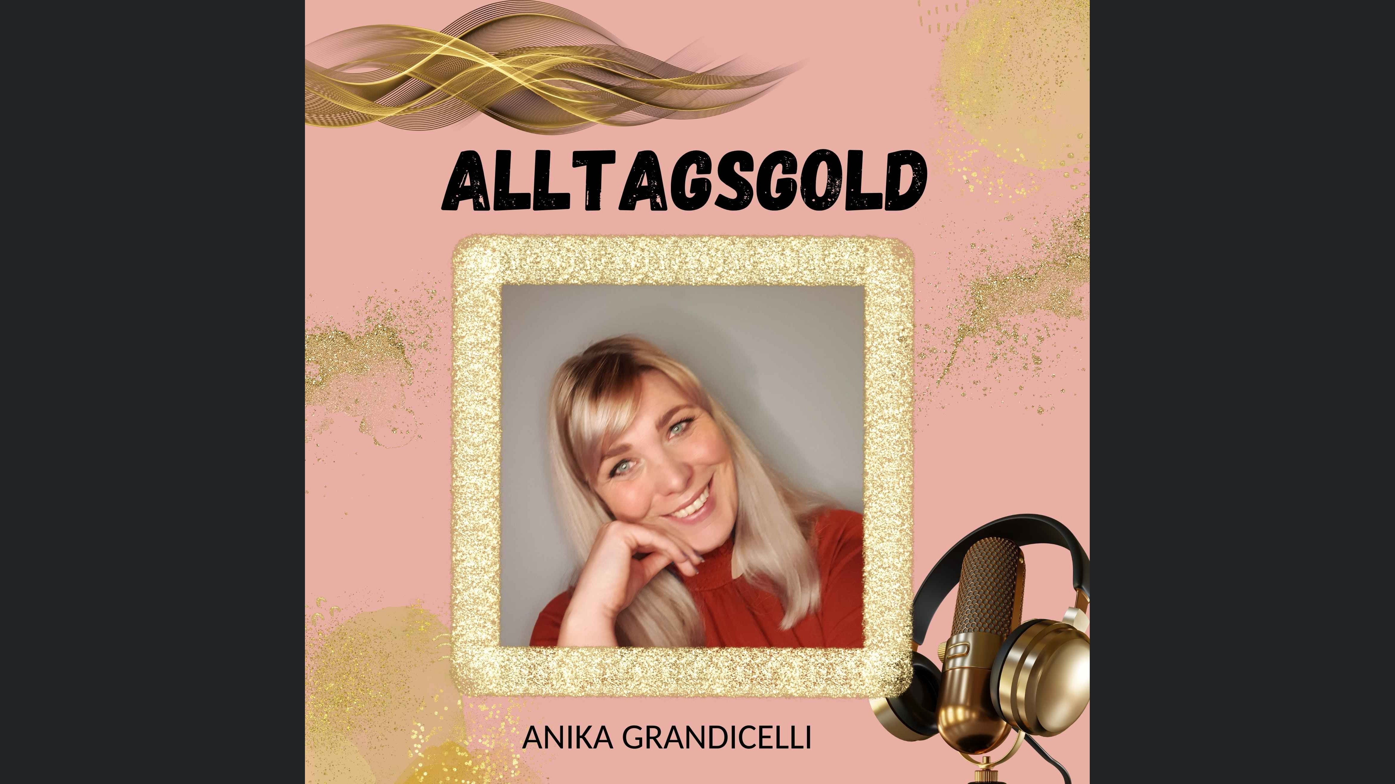 ALLTAGSGOLD- Dein Podcast für mehr Fülle, Liebe und Balance im Leben