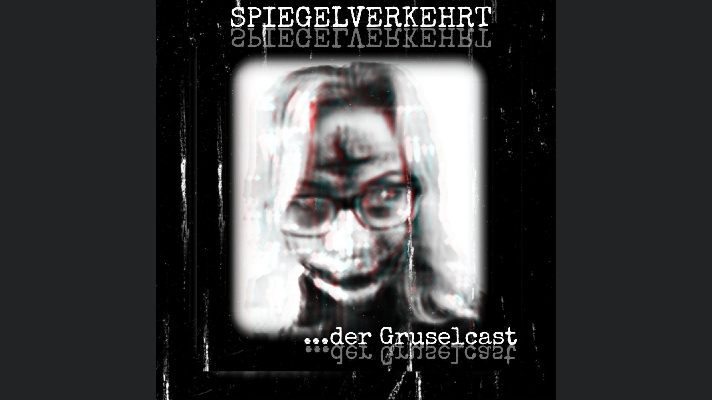 Spiegelverkehrt der Gruselcast