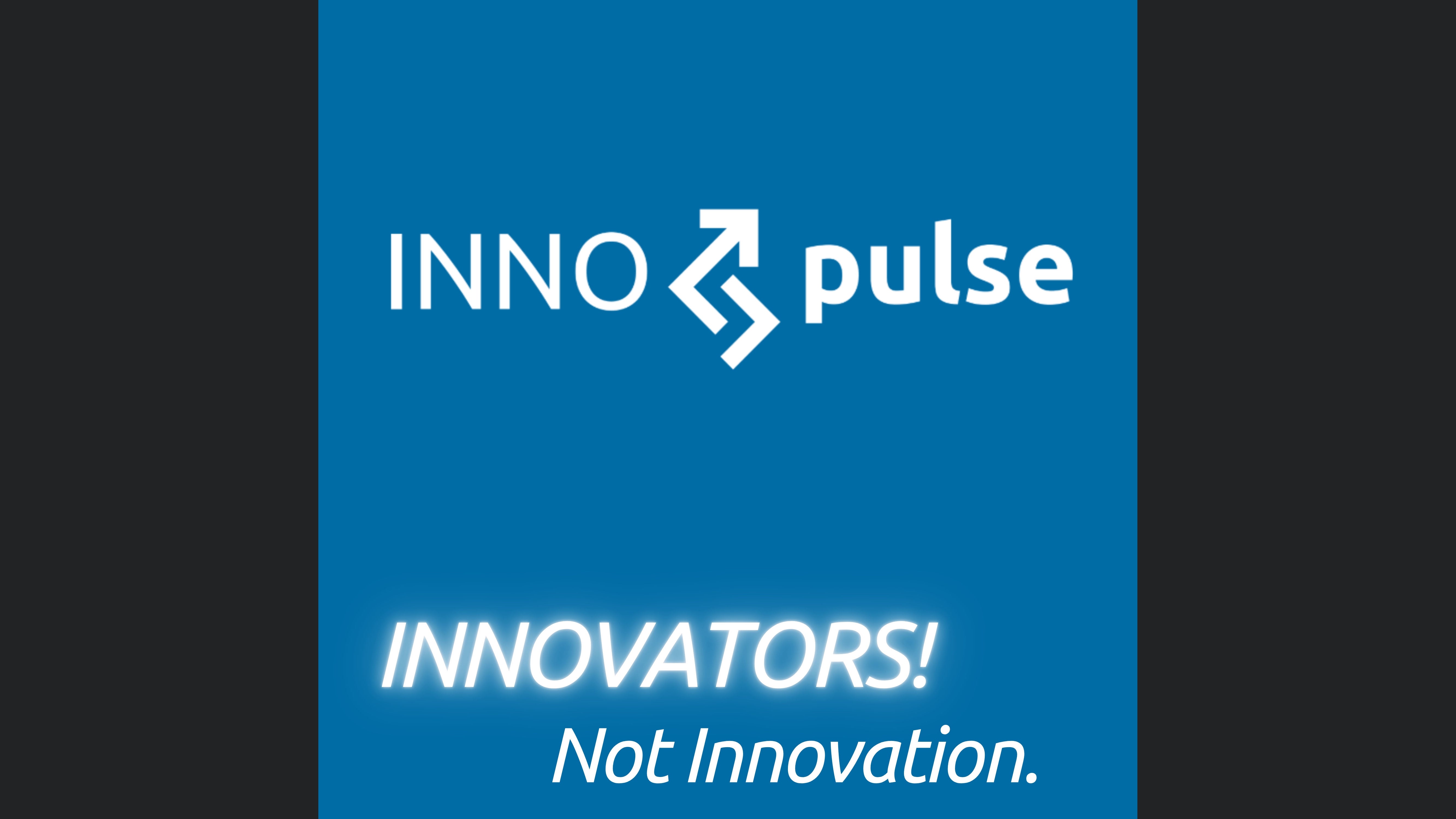 INNOpulse - INNOVATORS! Not Innovation.