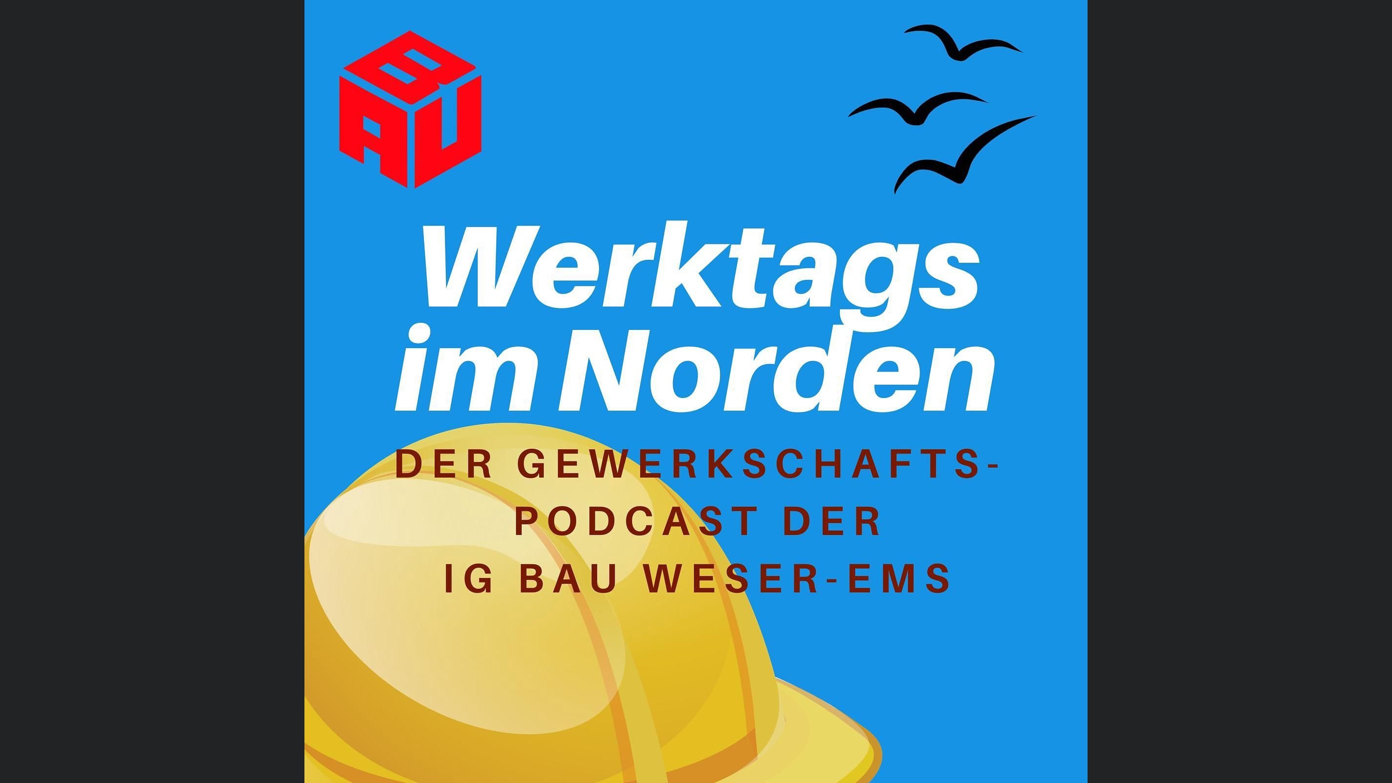 Werktags im Norden - Der Gewerkschaftspodcast der IG BAU Weser-Ems