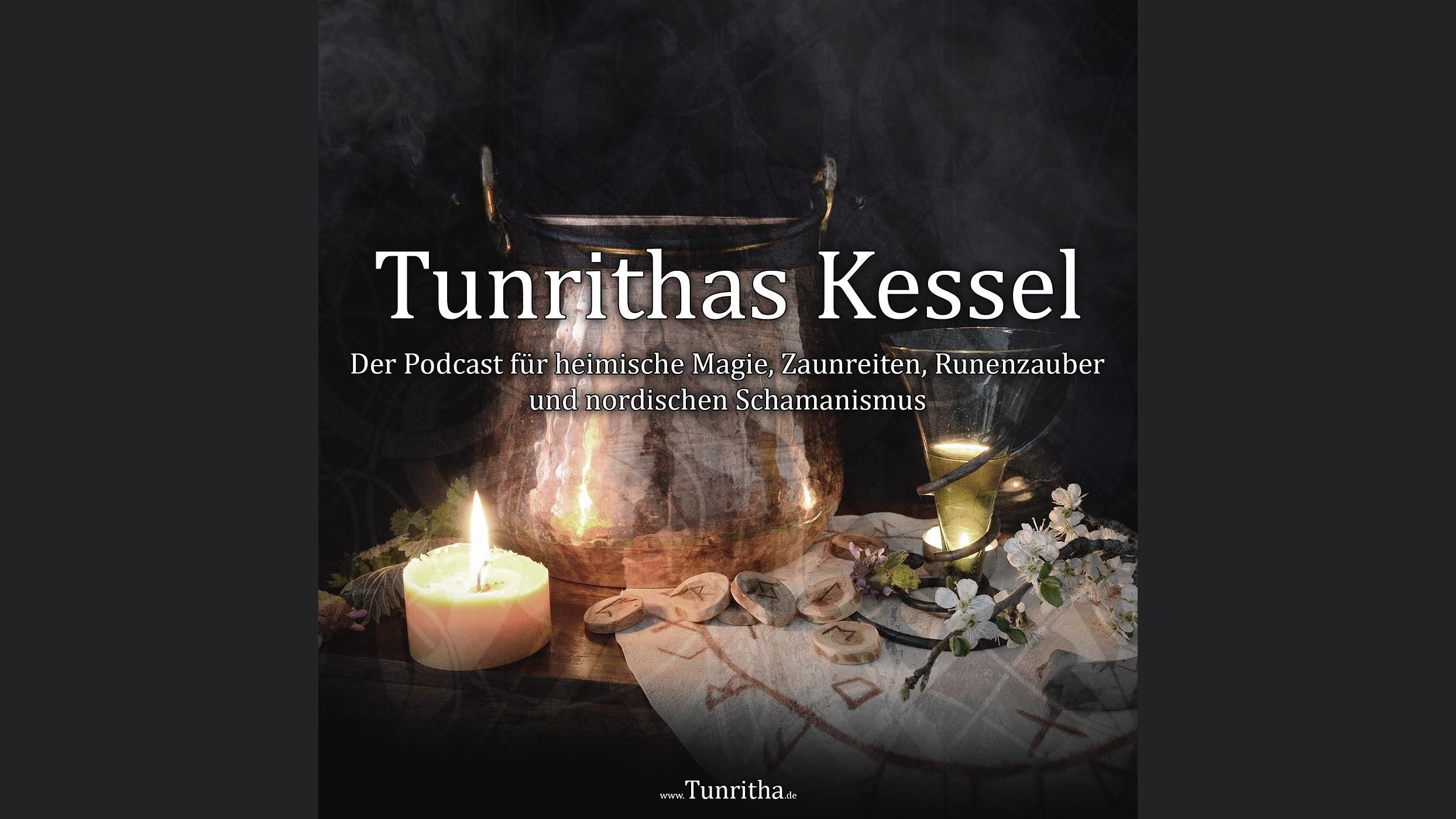 Tunrithas Kessel - heimische Magie, Hexen, Zaunreiten, Runenzauber und nordischer Schamanismus