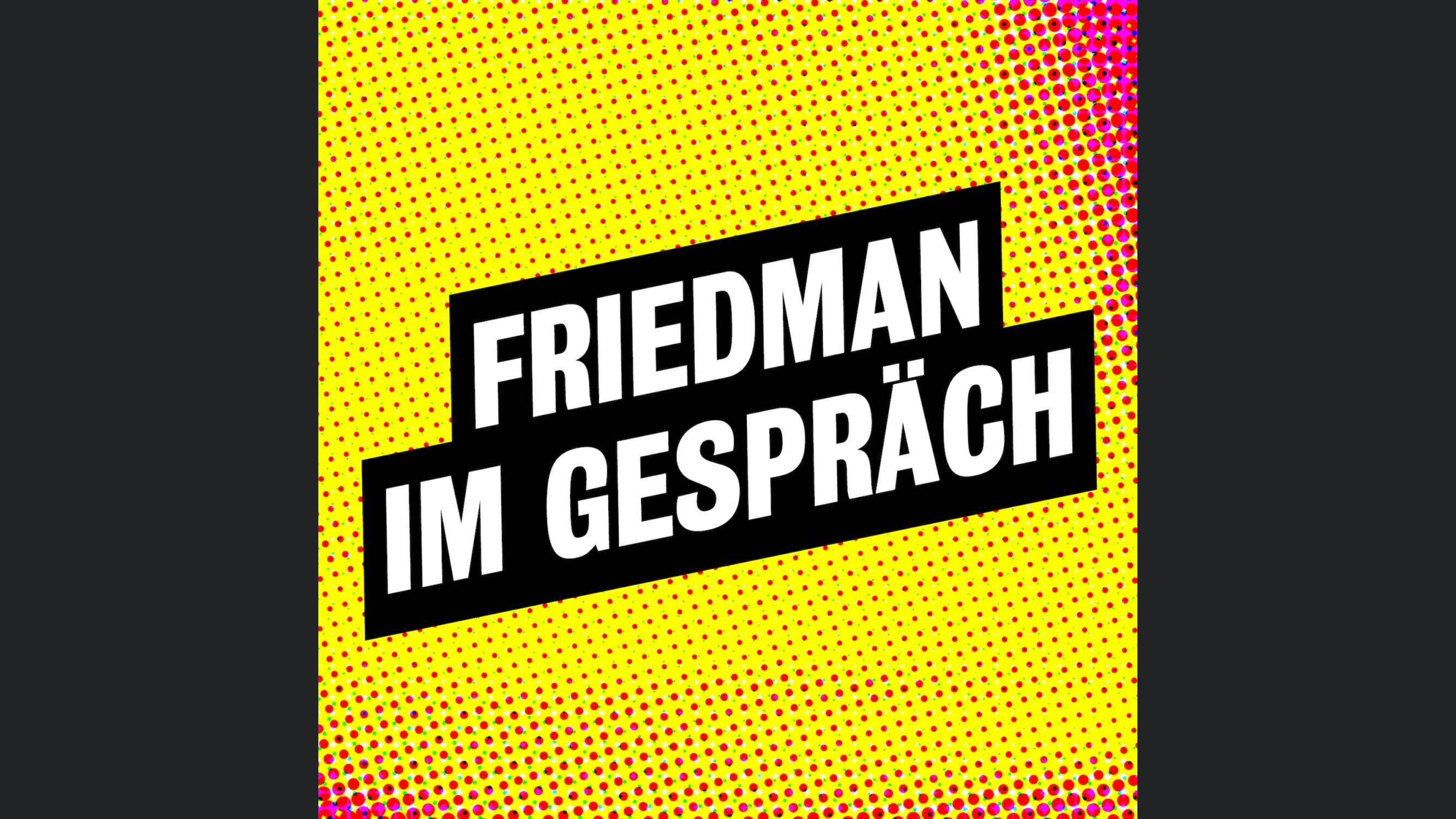 Friedman im Gespräch