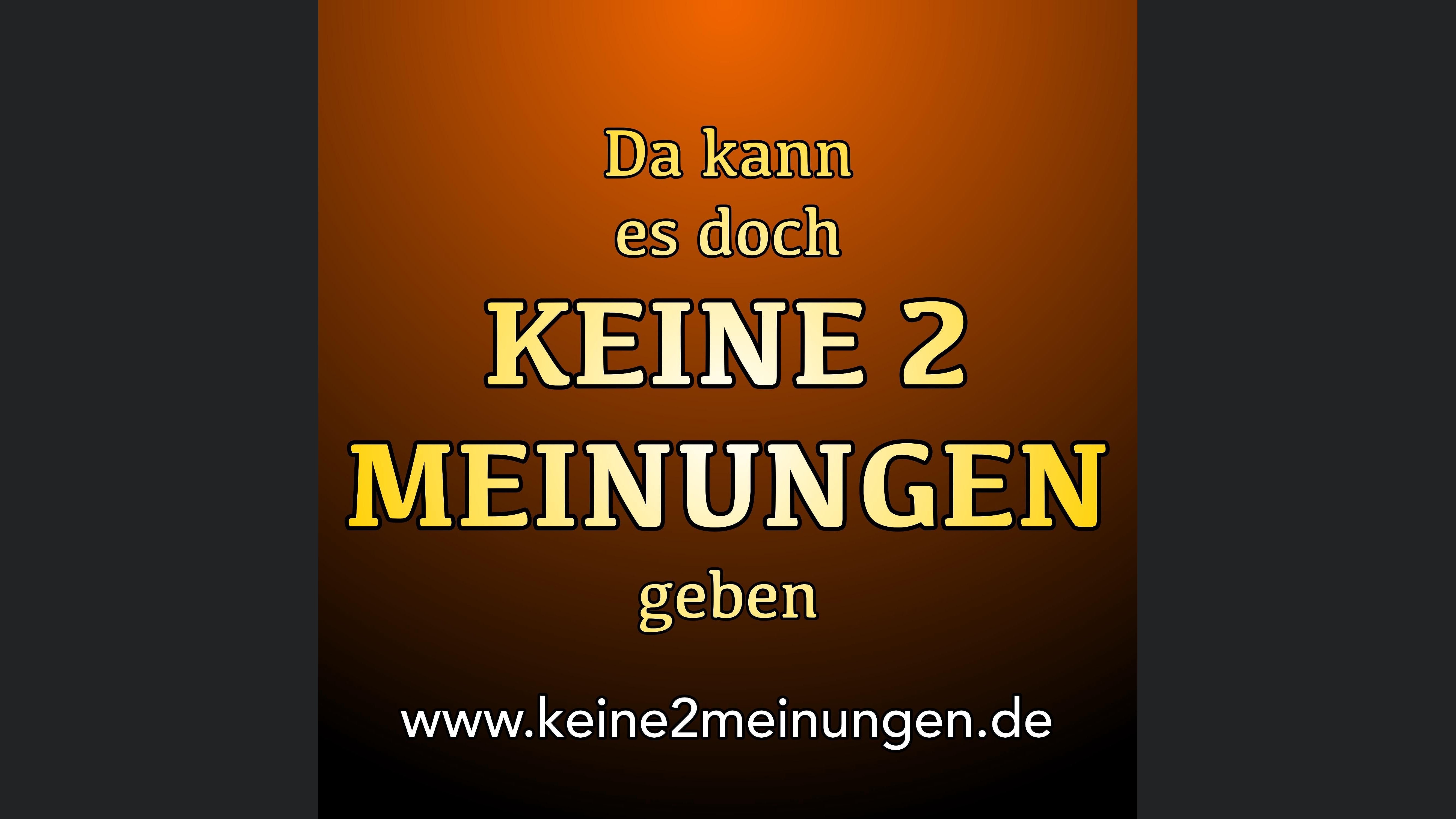 Keine 2 Meinungen