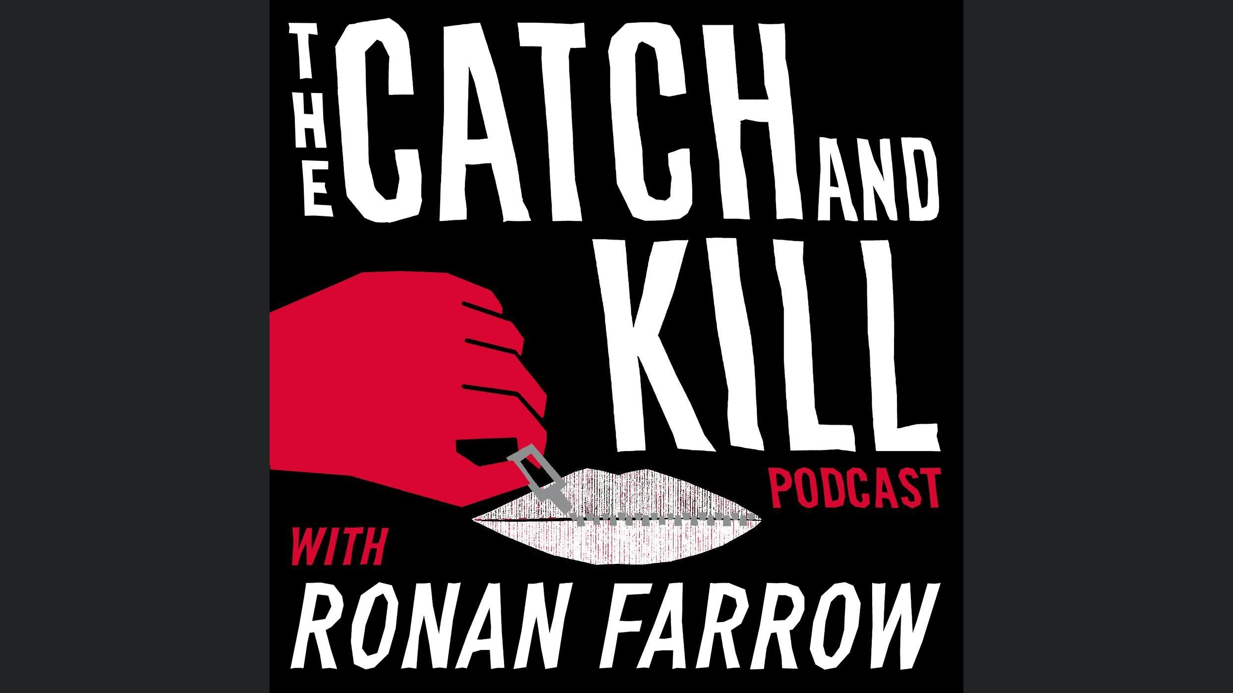 The Catch and Kill Podcast with Ronan Farrow