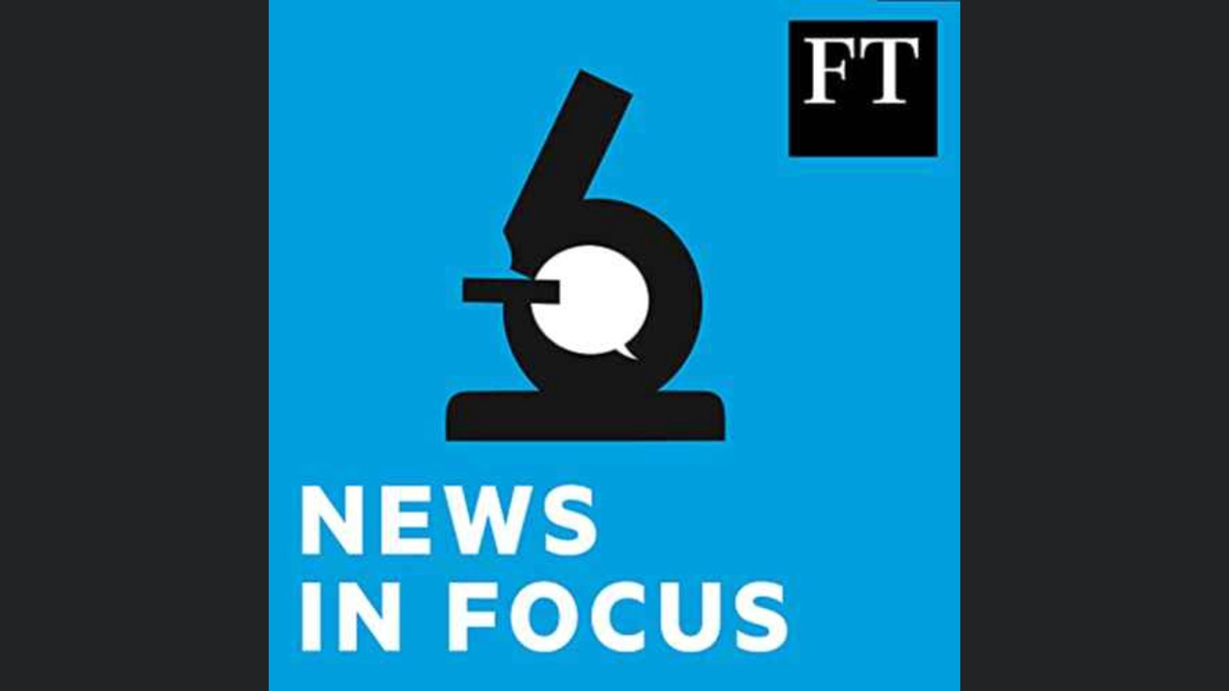 FT News in Focus