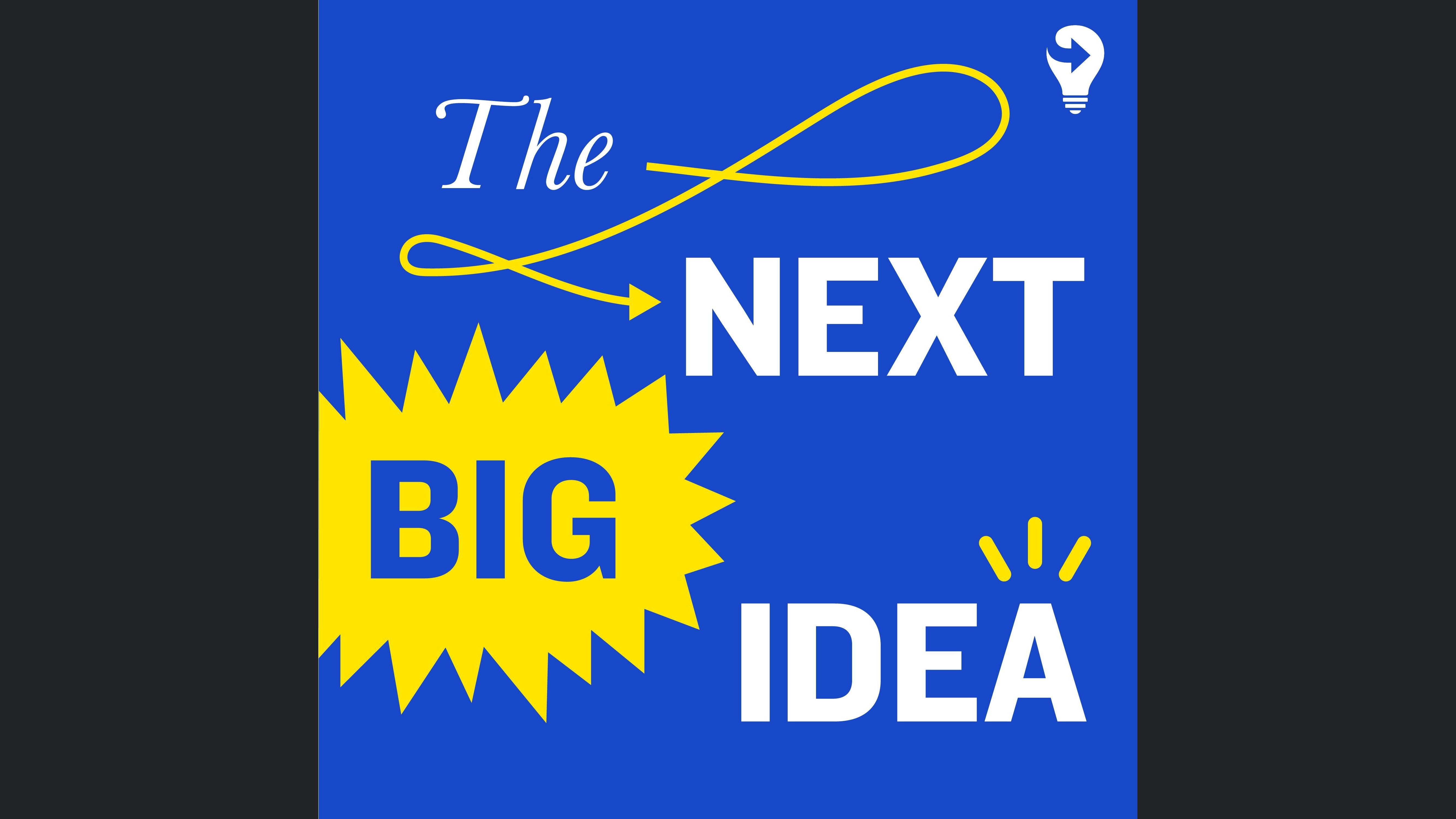 The Next Big Idea