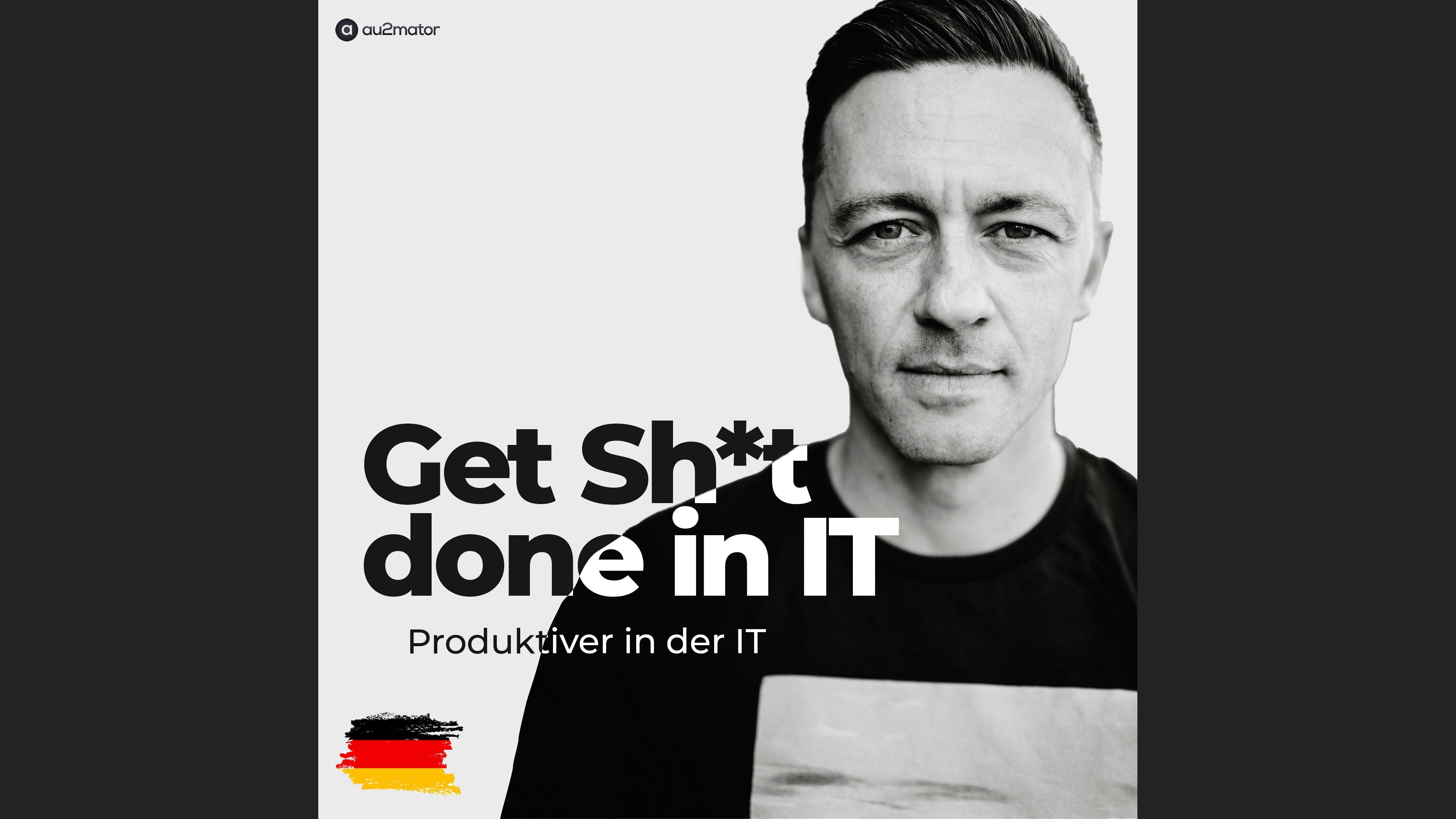 Get Sh*t done in IT (DE)