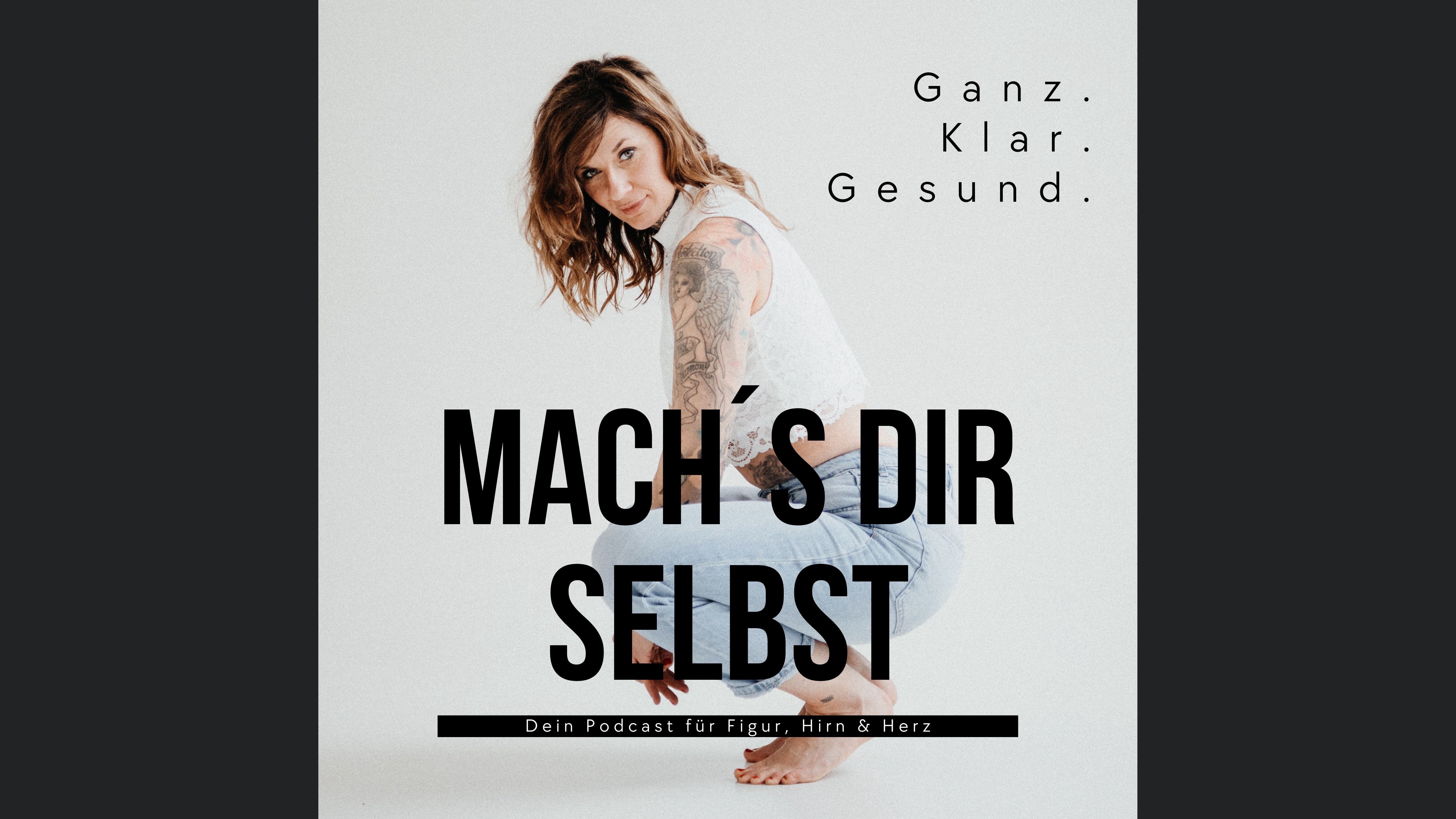 Mach´s Dir selbst - Dein Podcast für Figur, Hirn & Herz