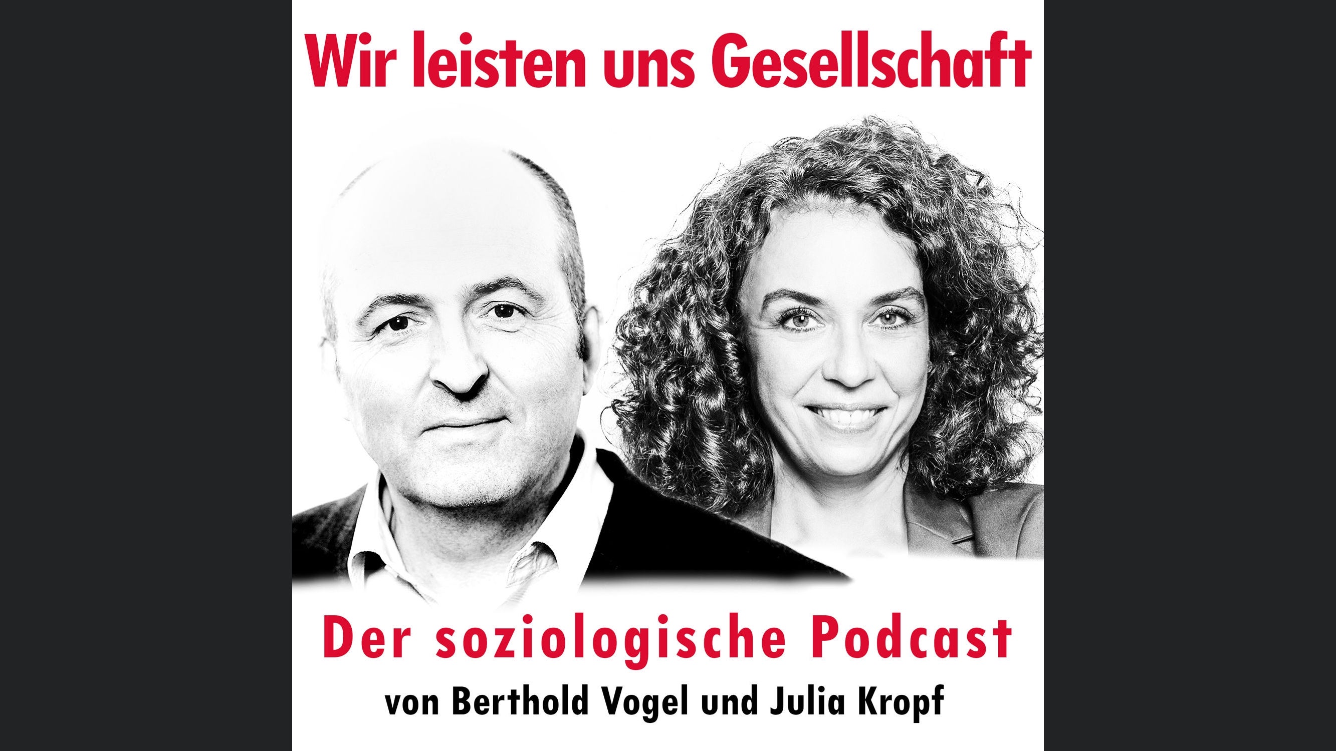 Wir leisten uns Gesellschaft - Der soziologische Podcast von Berthold Vogel und Julia Kropf