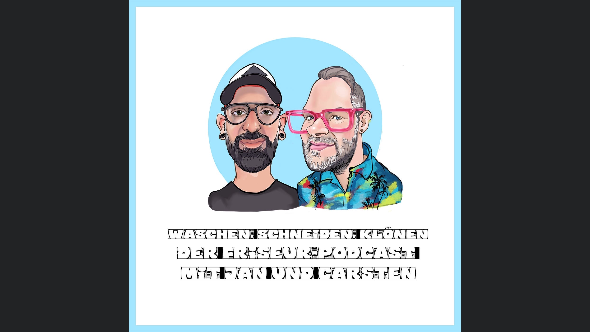 Waschen, Schneiden, Klönen - Der Friseur-Podcast mit Jan und Carsten
