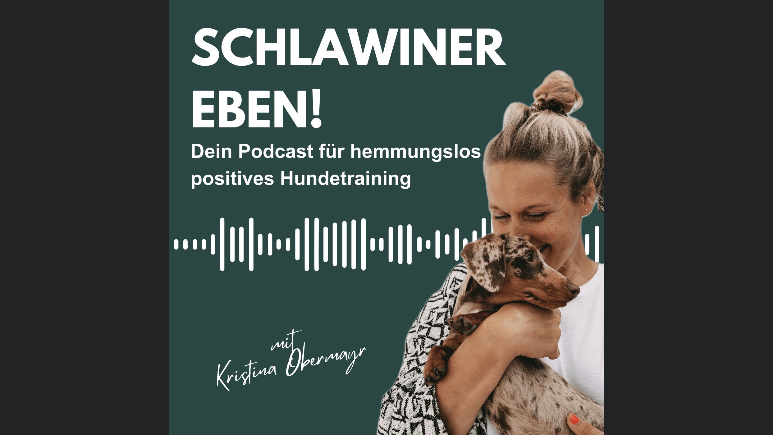 SCHLAWINER EBEN! - Dein Podcast für hemmungslos positives Hundetraining