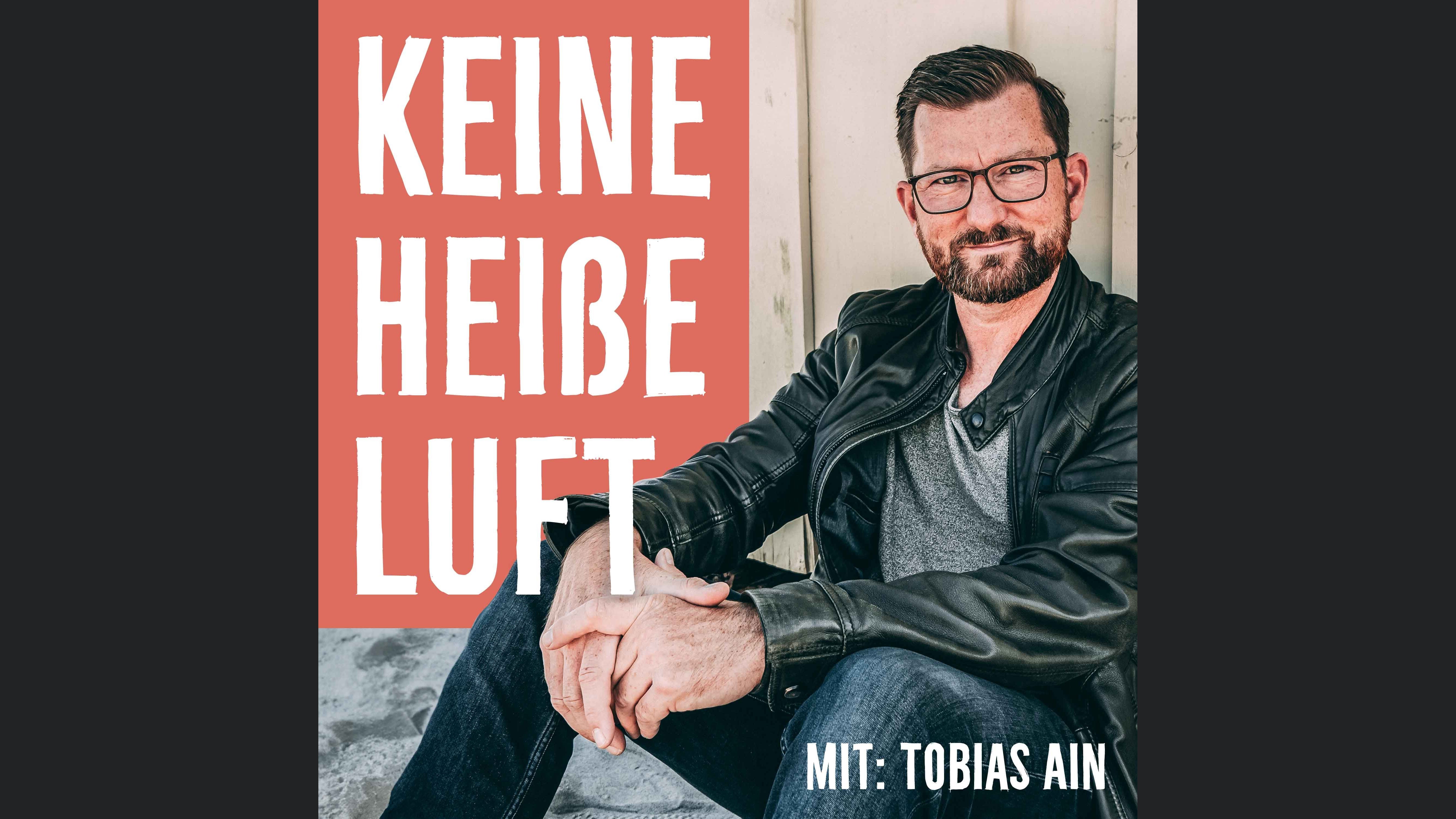 Keine heiße Luft - mit Tobias Ain