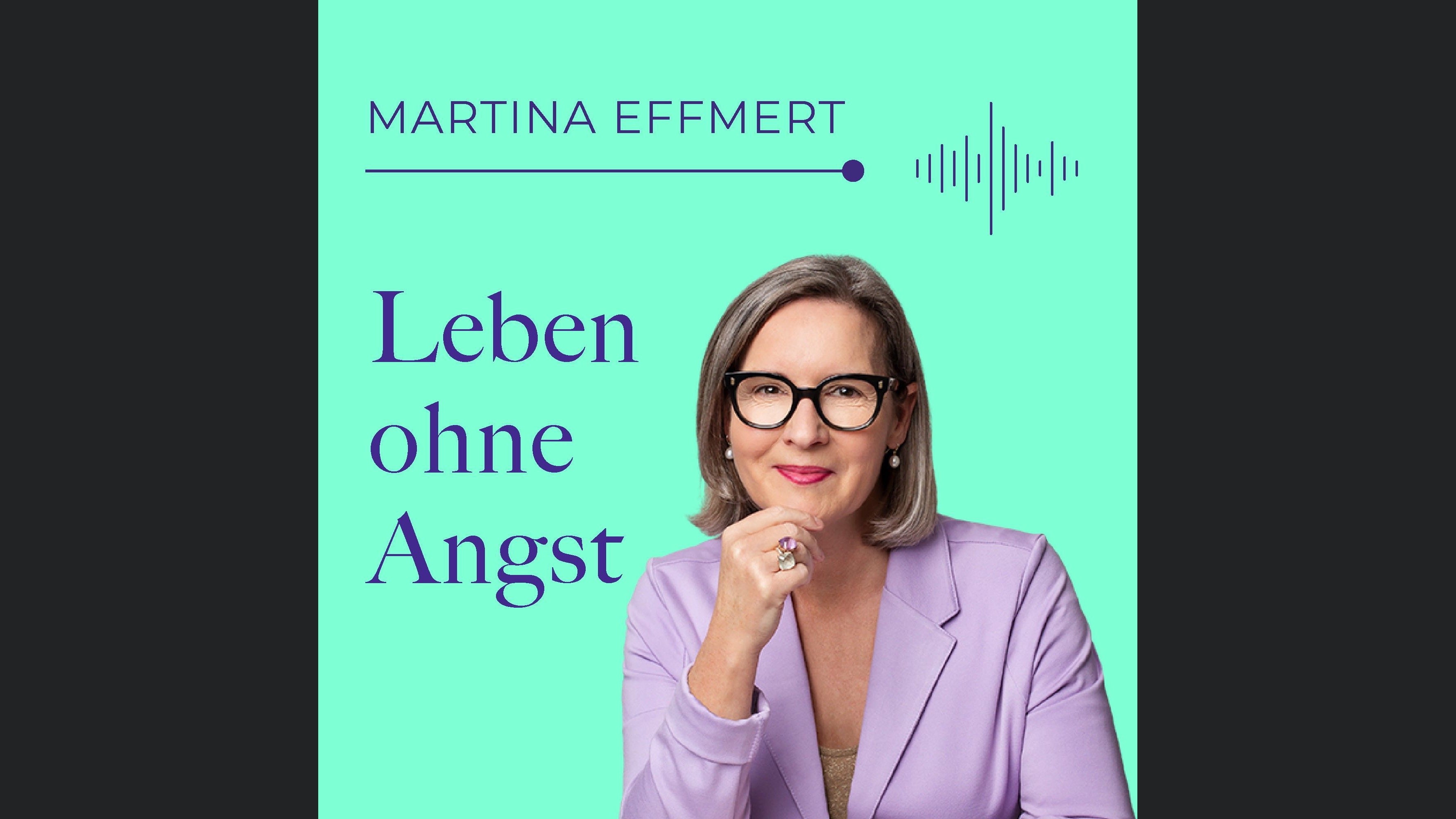 Leben ohne Angst - ein Podcast von Martina Effmert