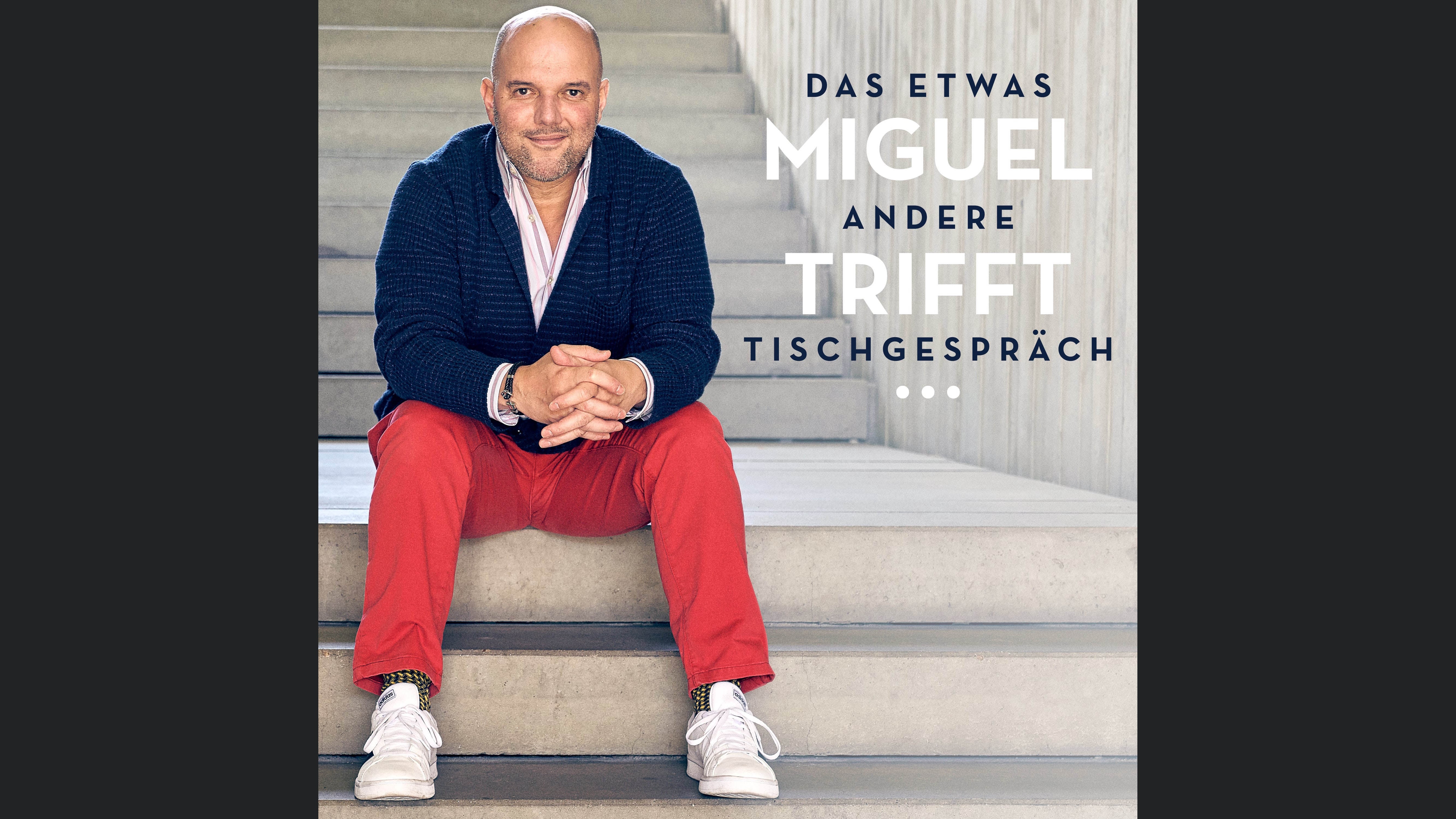 Miguel trifft...das etwas andere Tischgespräch