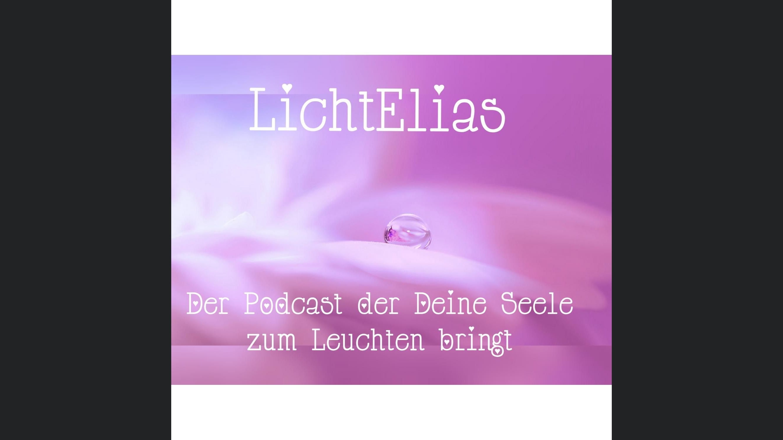LichtElias - Der Podcast, der Deine Seele zum Leuchten bringt