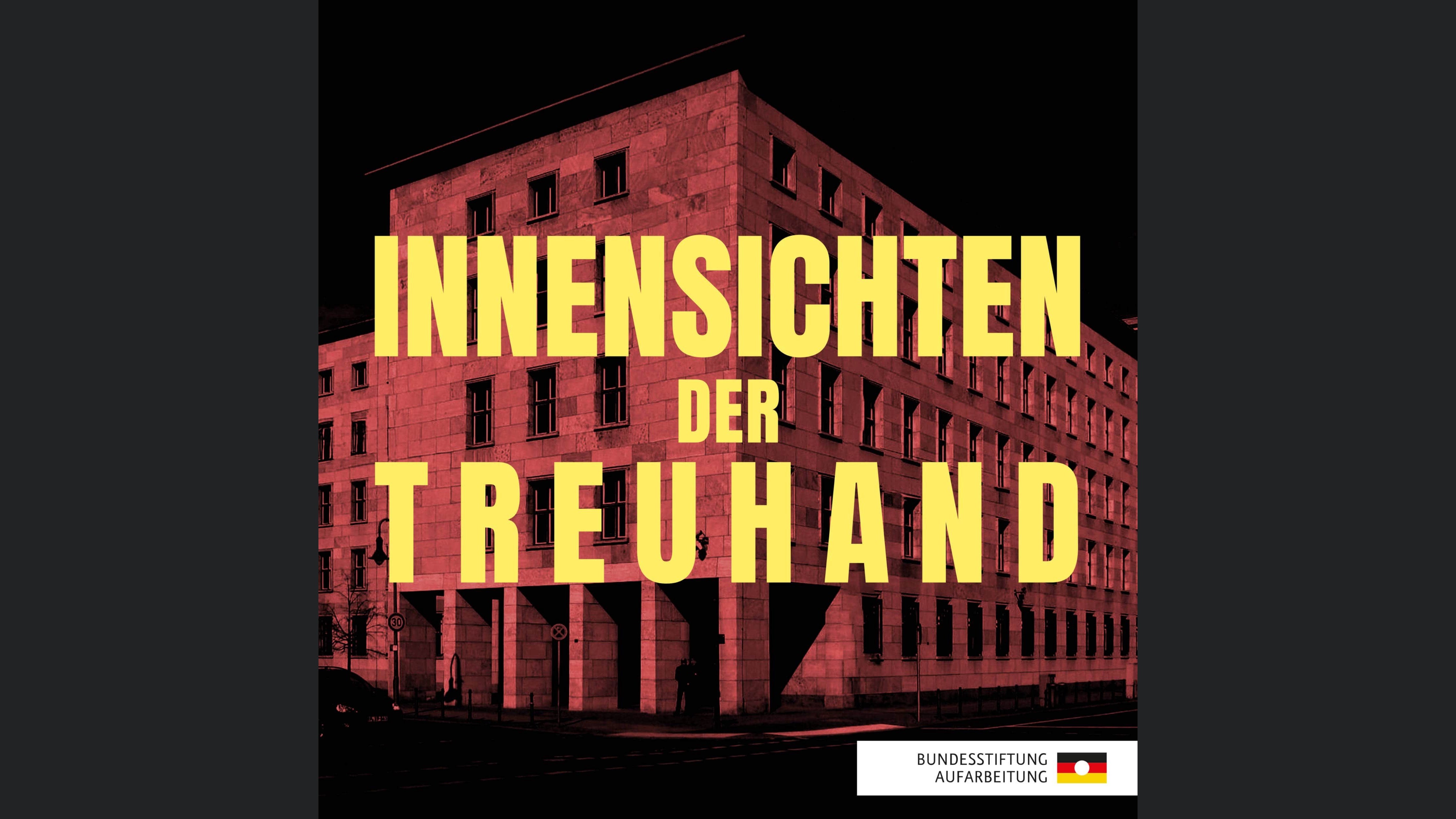 Innensichten einer Behörde - Die Geschichte der Treuhand