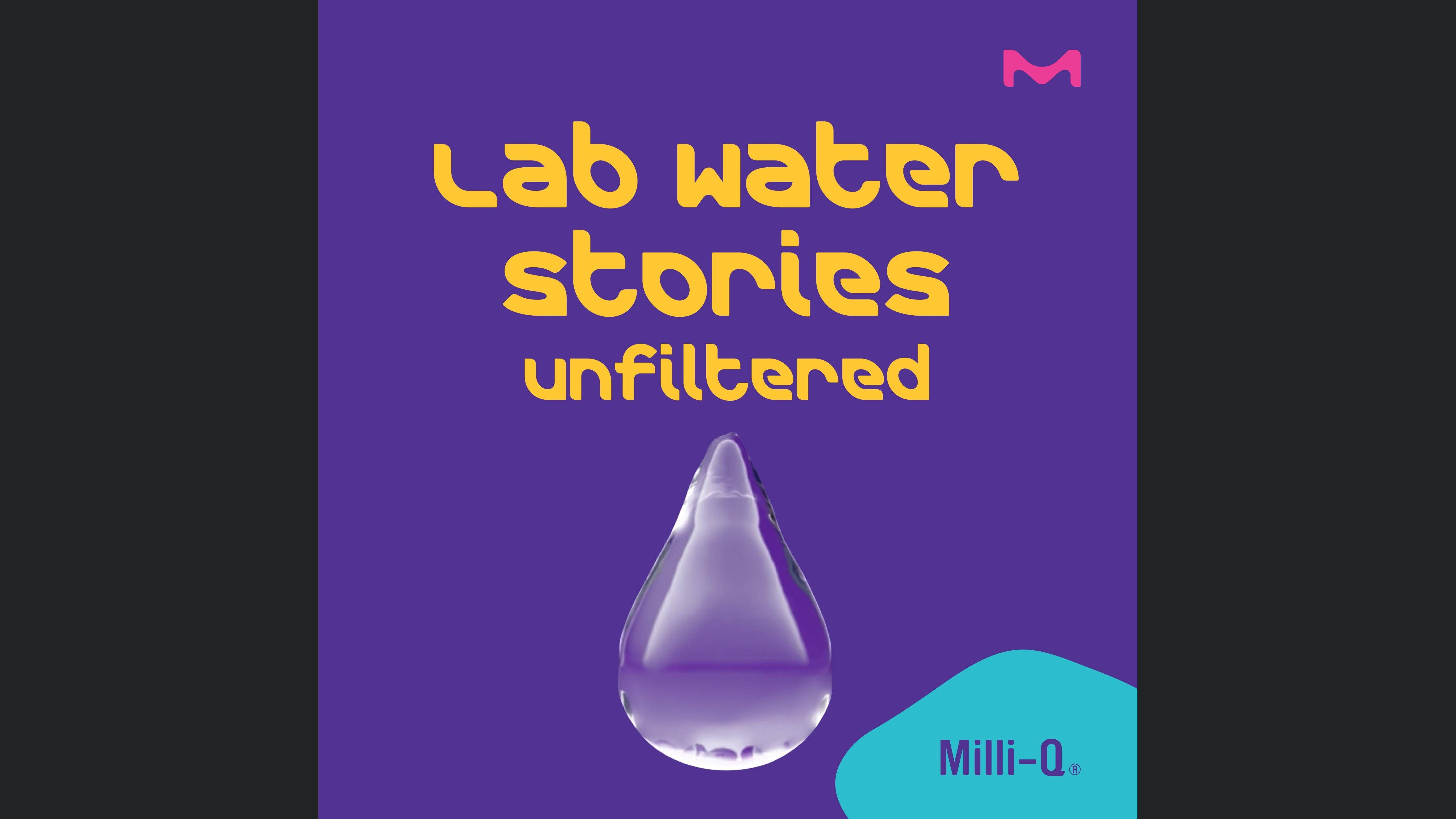 Lab Water Stories - Unfiltered.