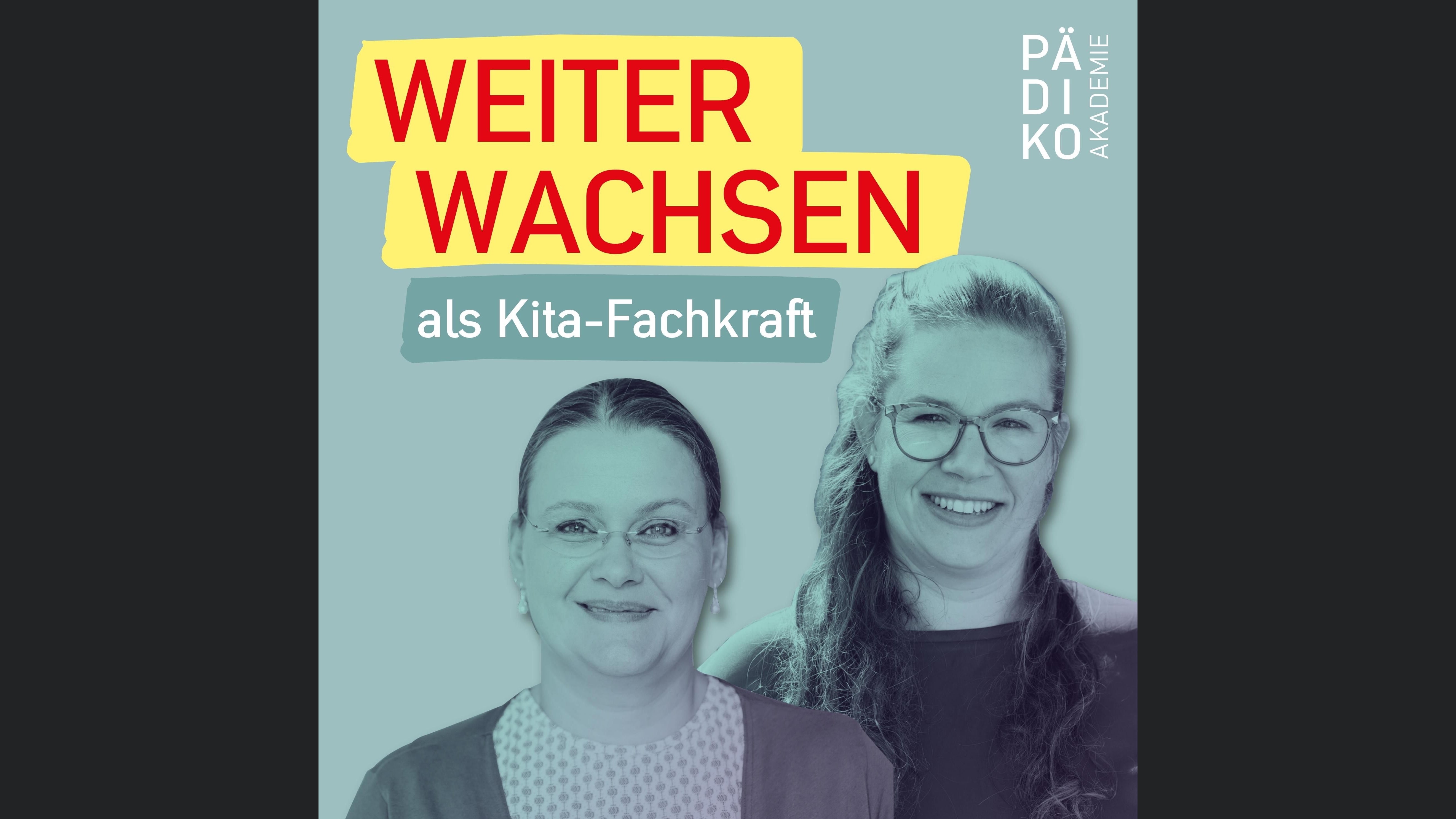 WEITER WACHSEN als Kita-Fachkraft - Der Pädagogik-Podcast der Pädiko Akademie