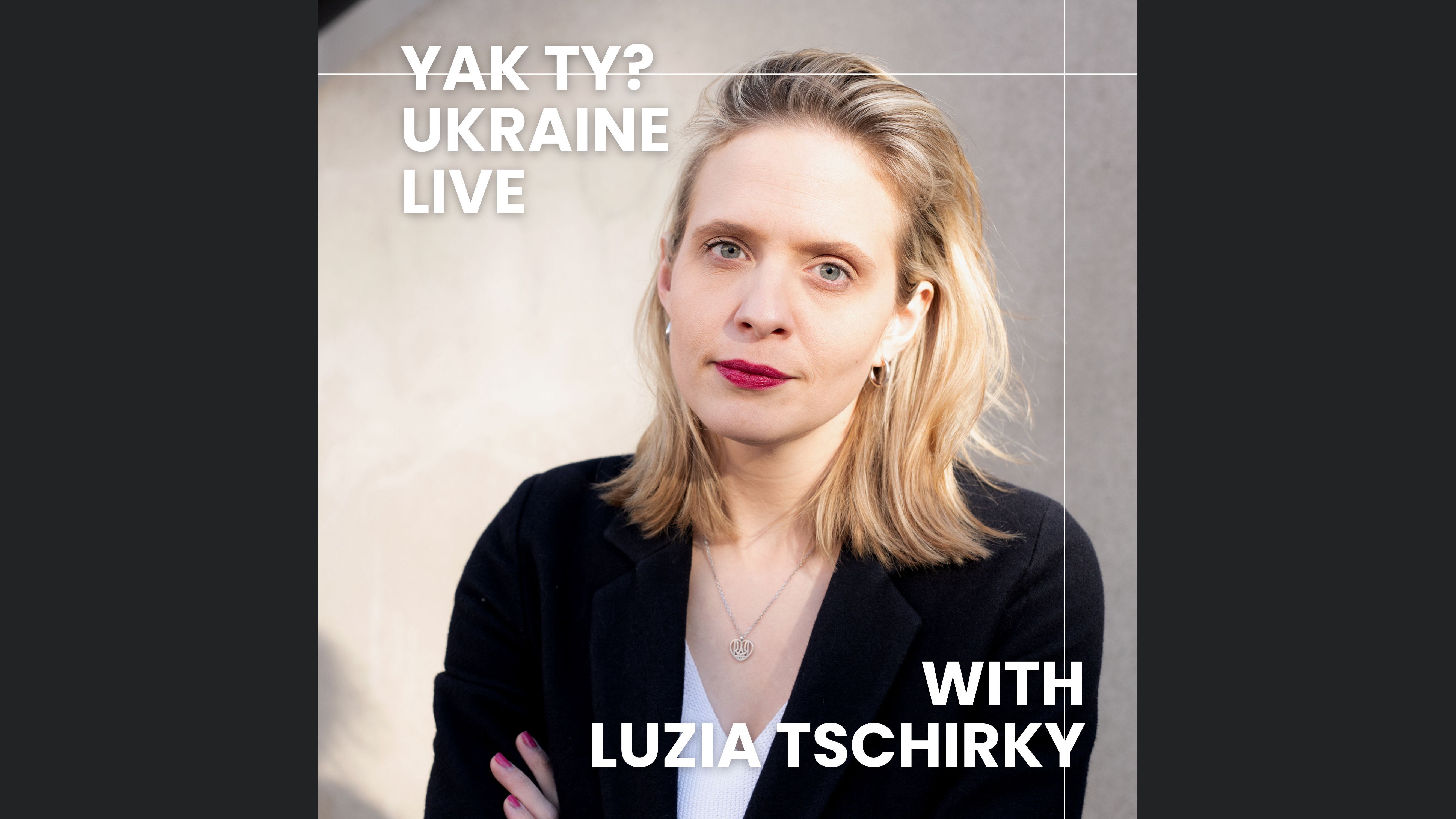 Yak ty? Ukraine Live with Luzia Tschirky