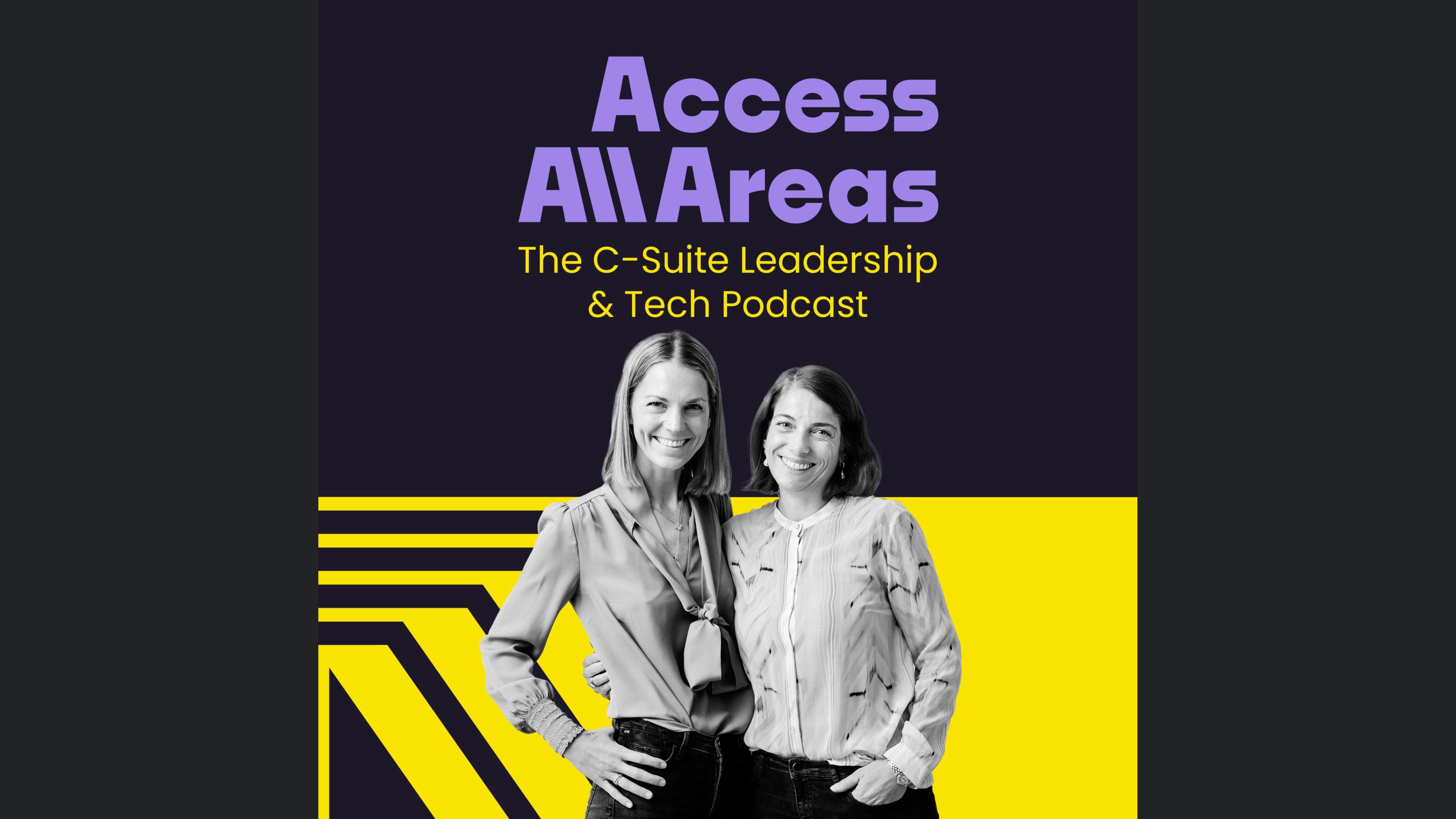 Access All Areas | The C-Suite Leadership & Tech Podcast von Nina Michahelles und Livia von Mitschke-Collande