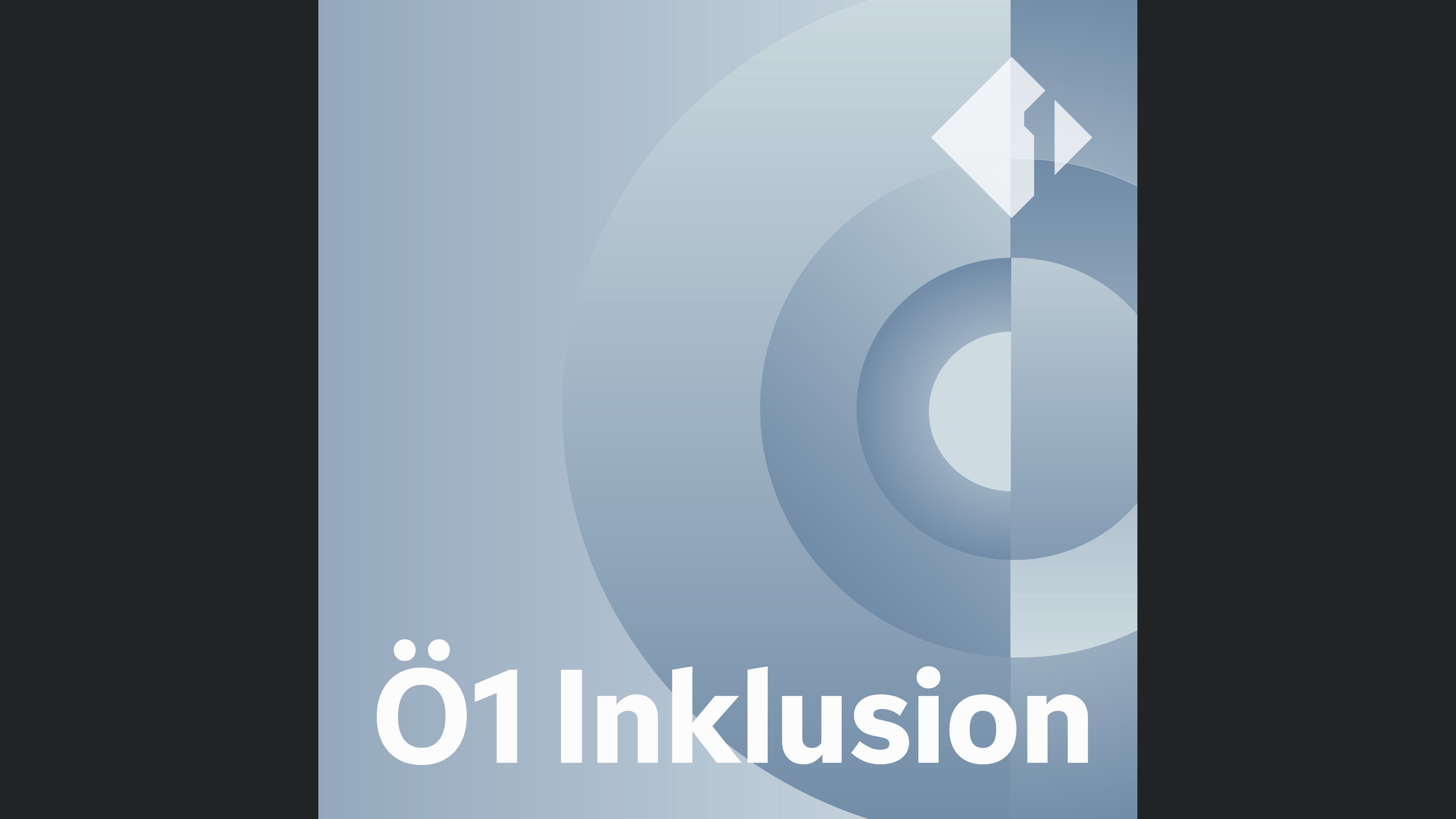 Ö1 Inklusion gehört gelebt