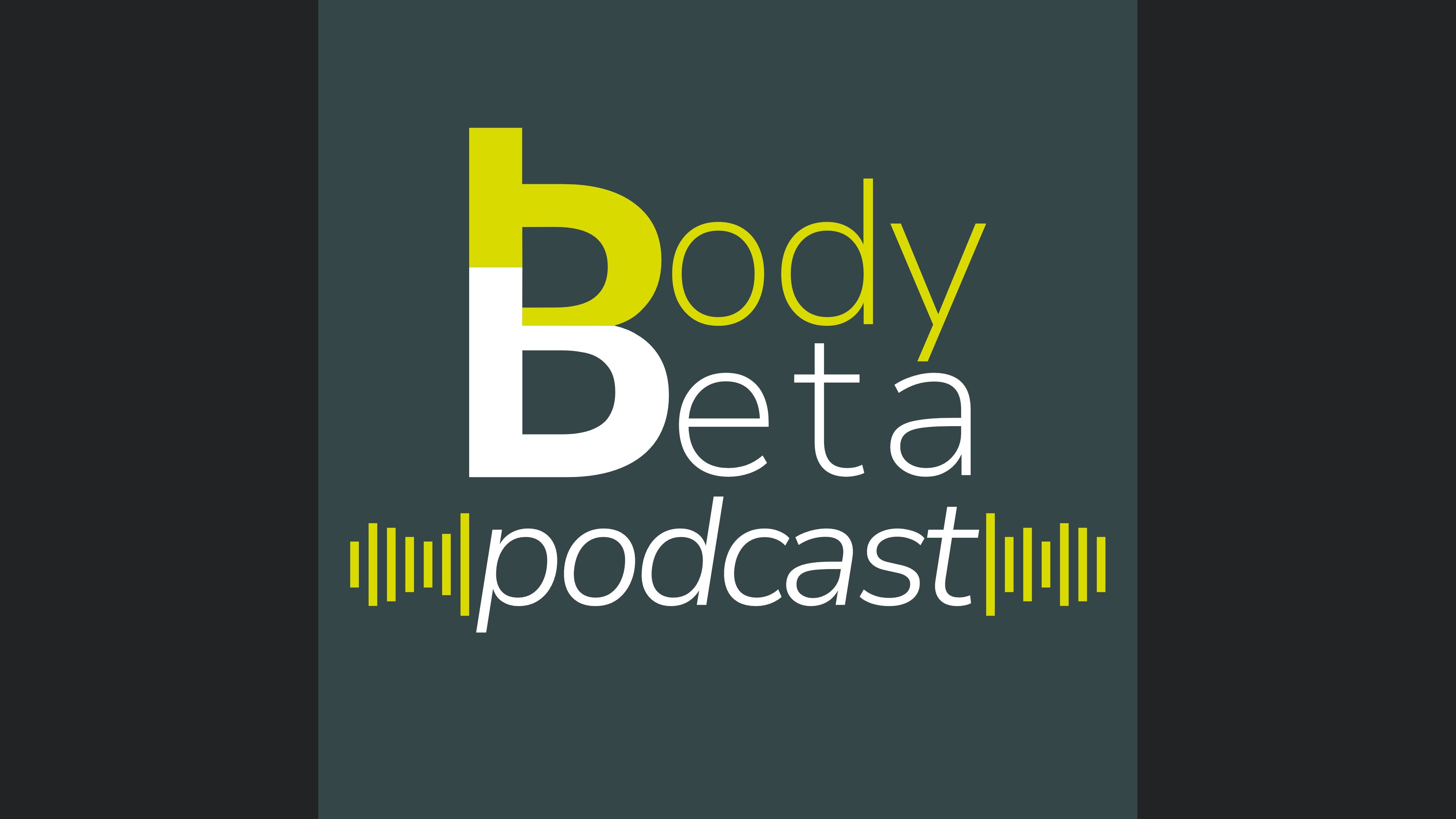 Body Beta Podcast