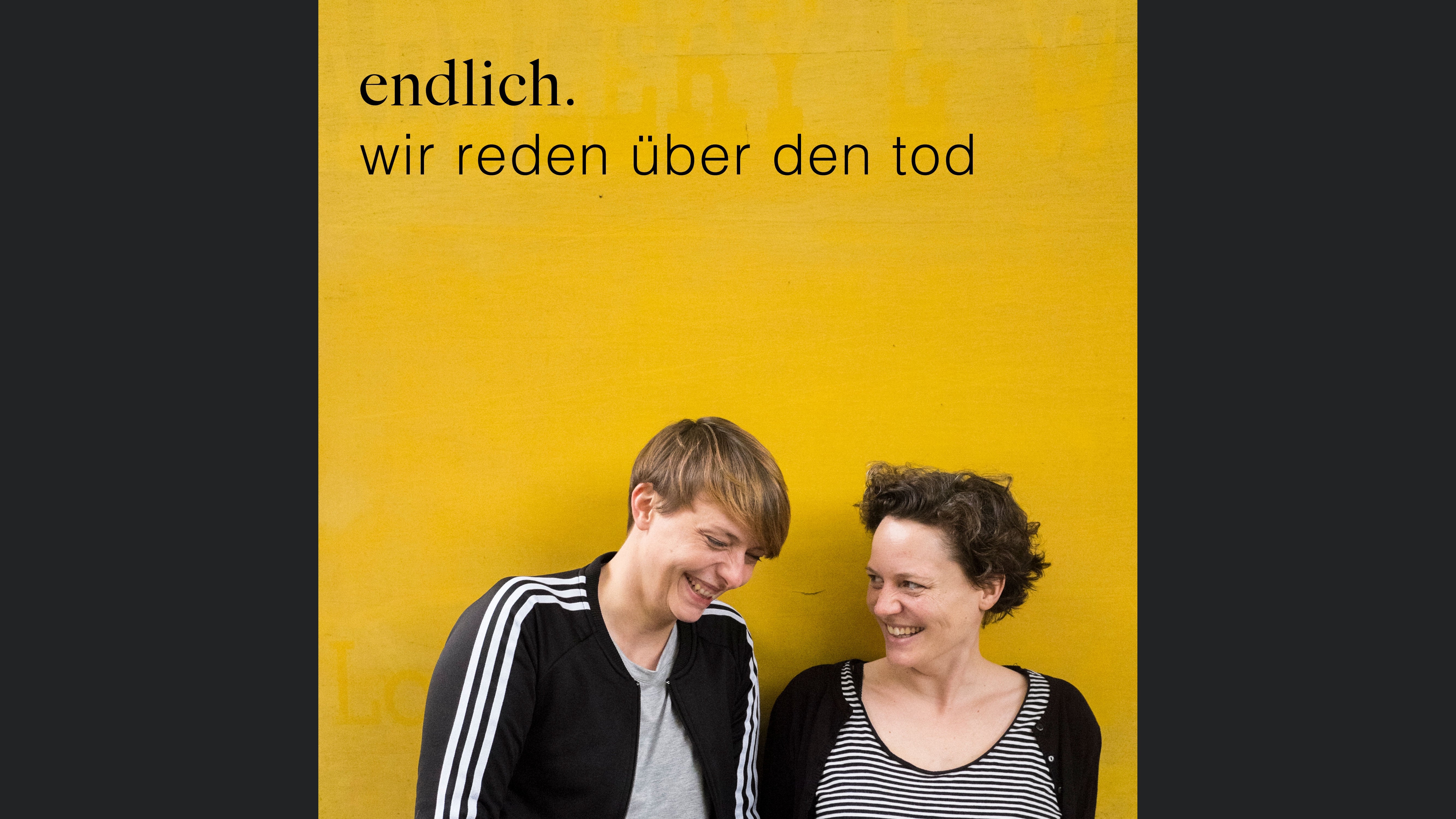 endlich. Wir reden über den Tod