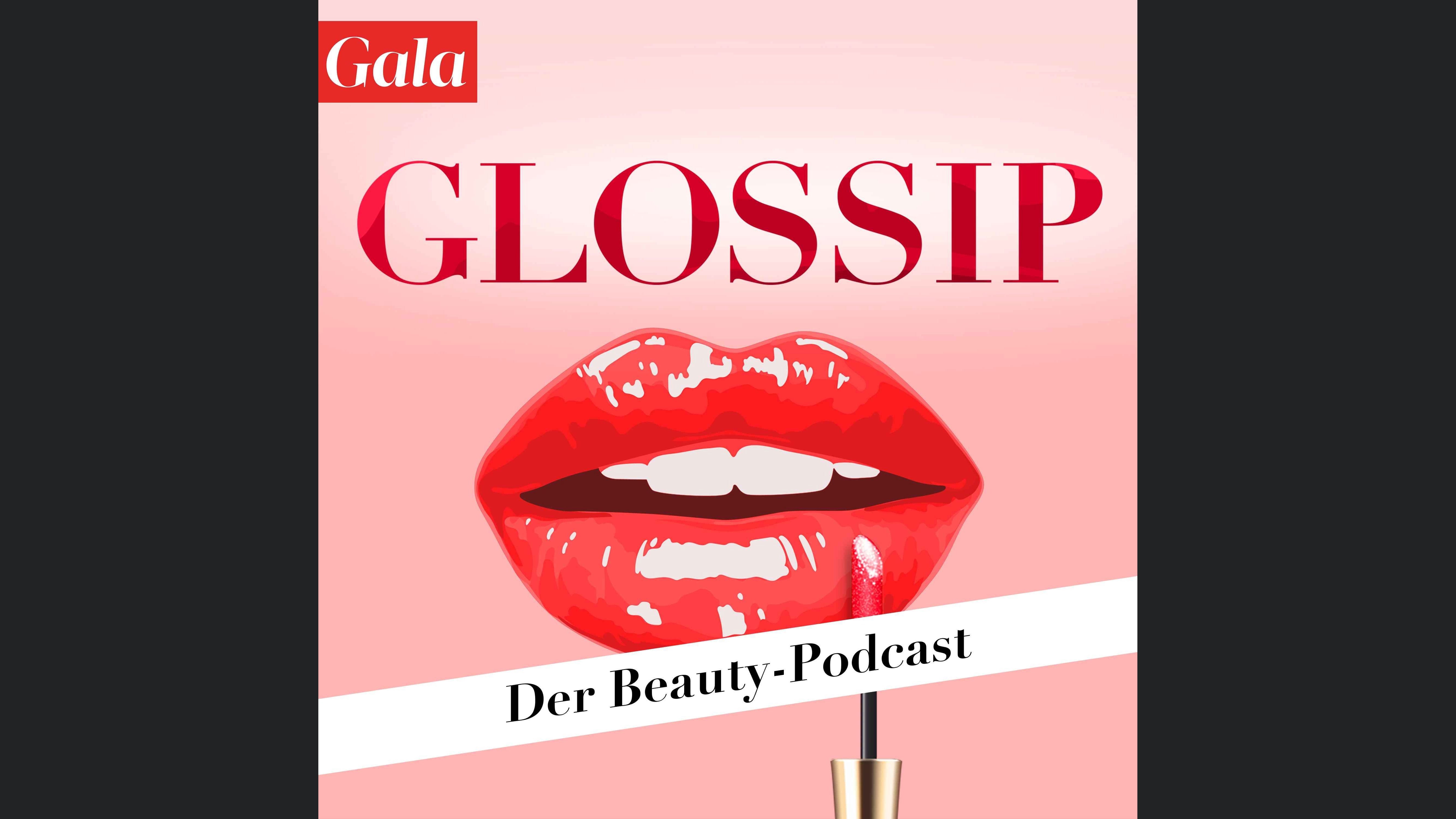 GLOSSIP - Der Gala Beauty-Podcast