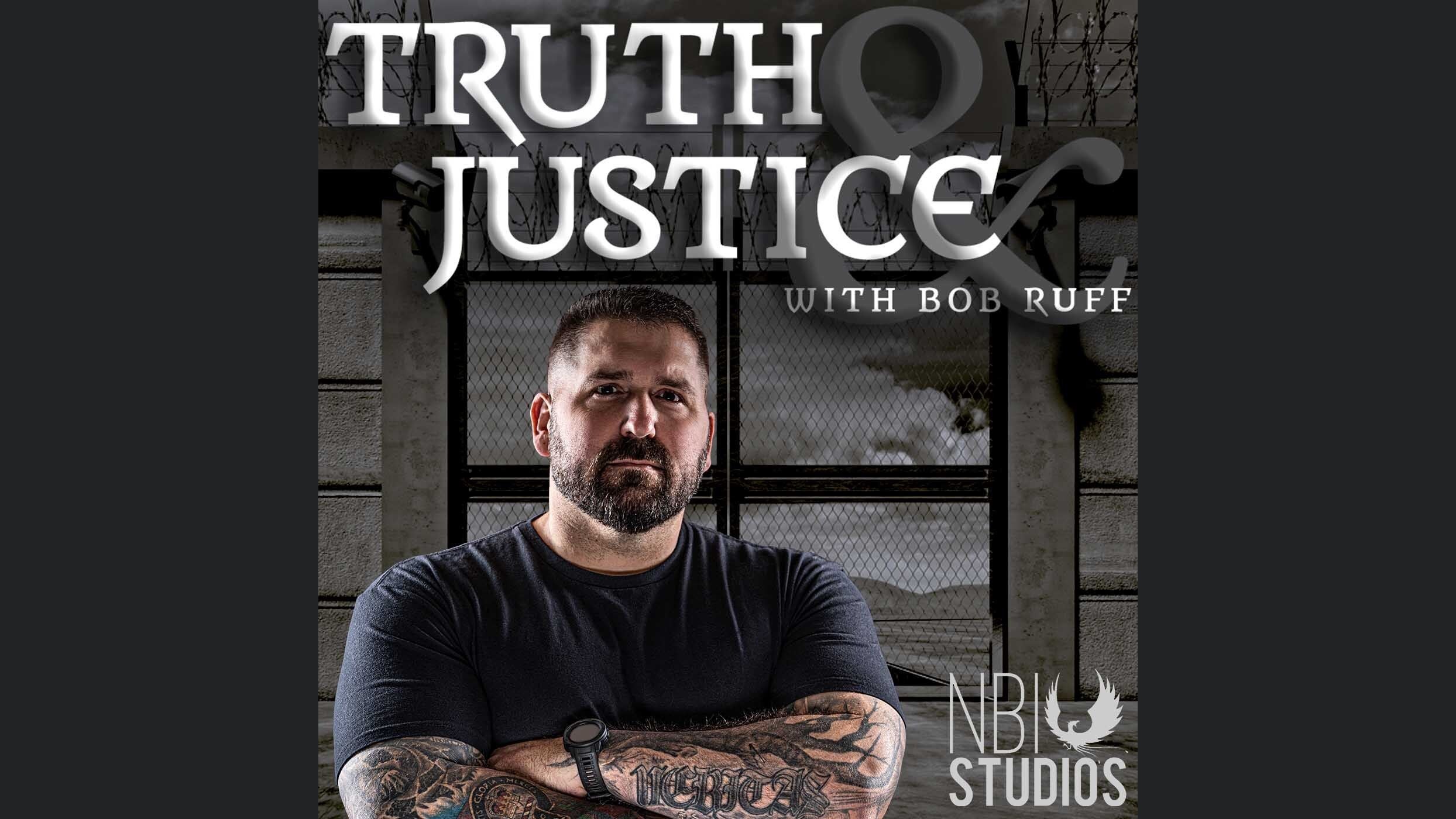 Truth & Justice with Bob Ruff