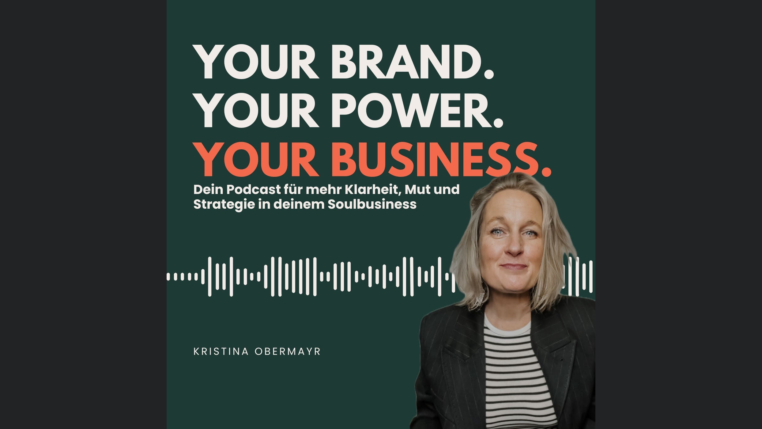 YOUR BRAND. YOUR POWER. YOUR BUSINESS - Dein Podcast für mehr Klarheit & Mut in deinem Soulbusiness