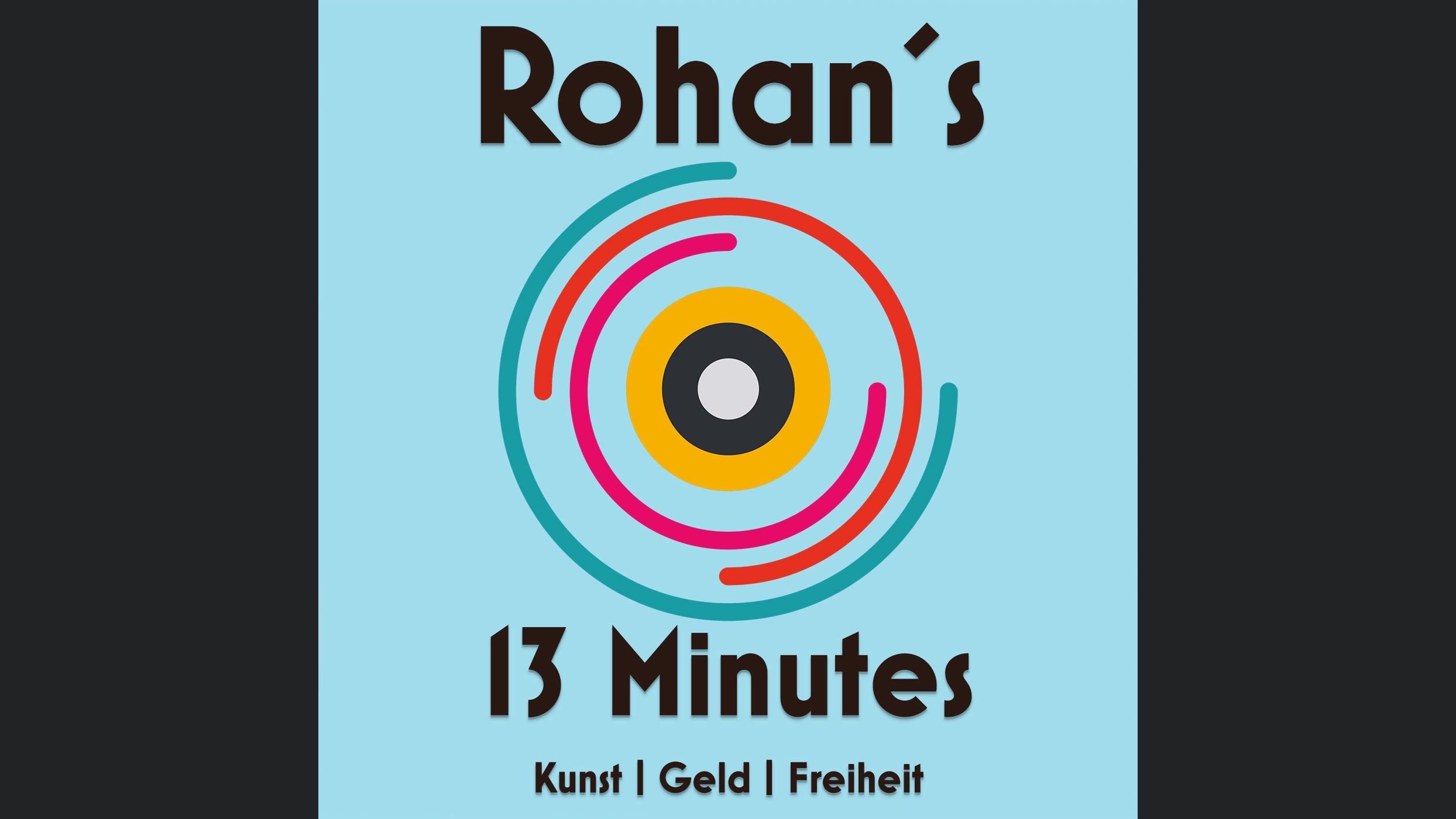 Rohan´s 13 Minutes - Kunst | Geld | Freiheit