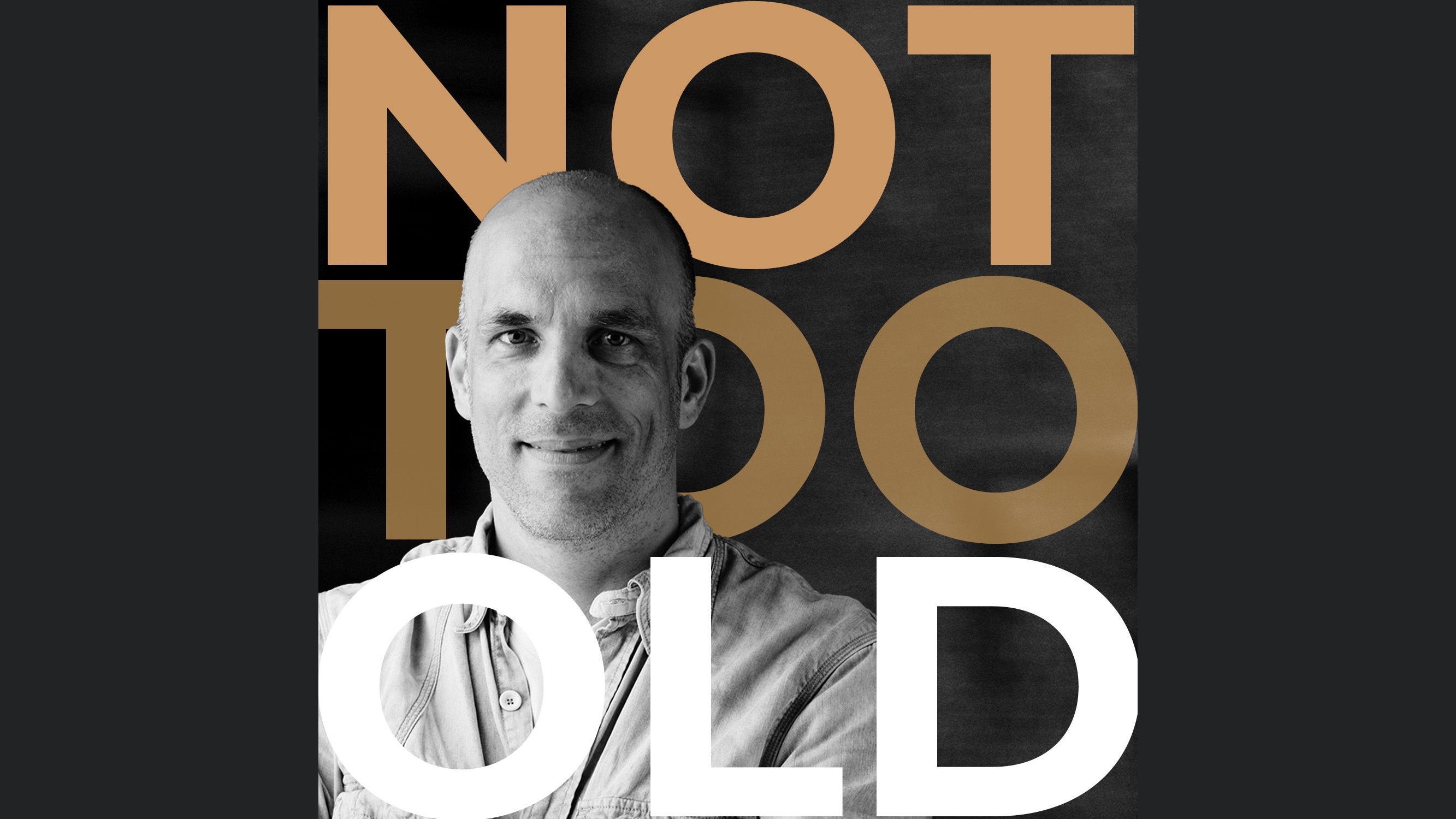 NOT TOO OLD - Für Männer, die noch was vorhaben