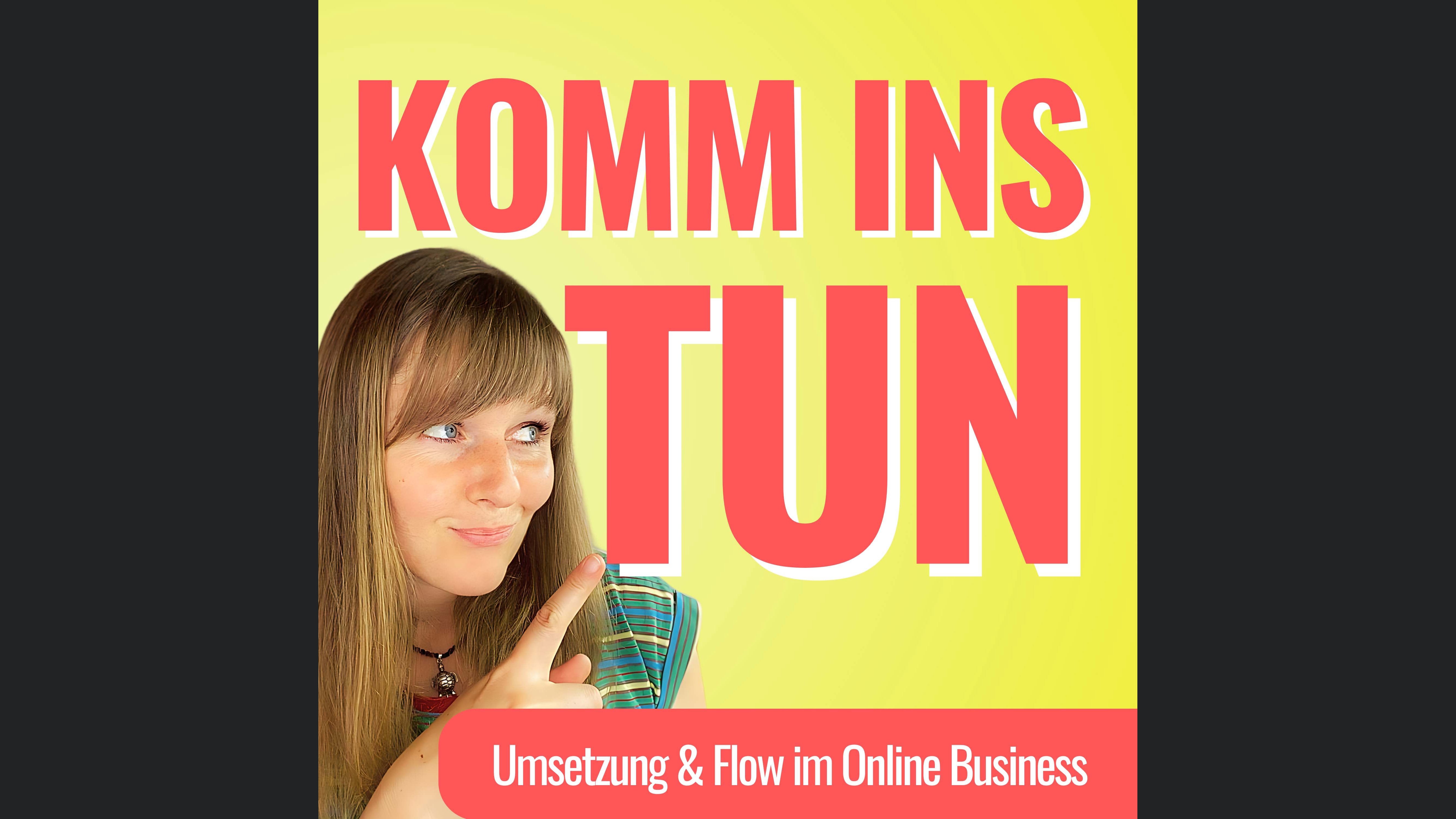 Komm ins TUN - Umsetzung und Flow im Online Business