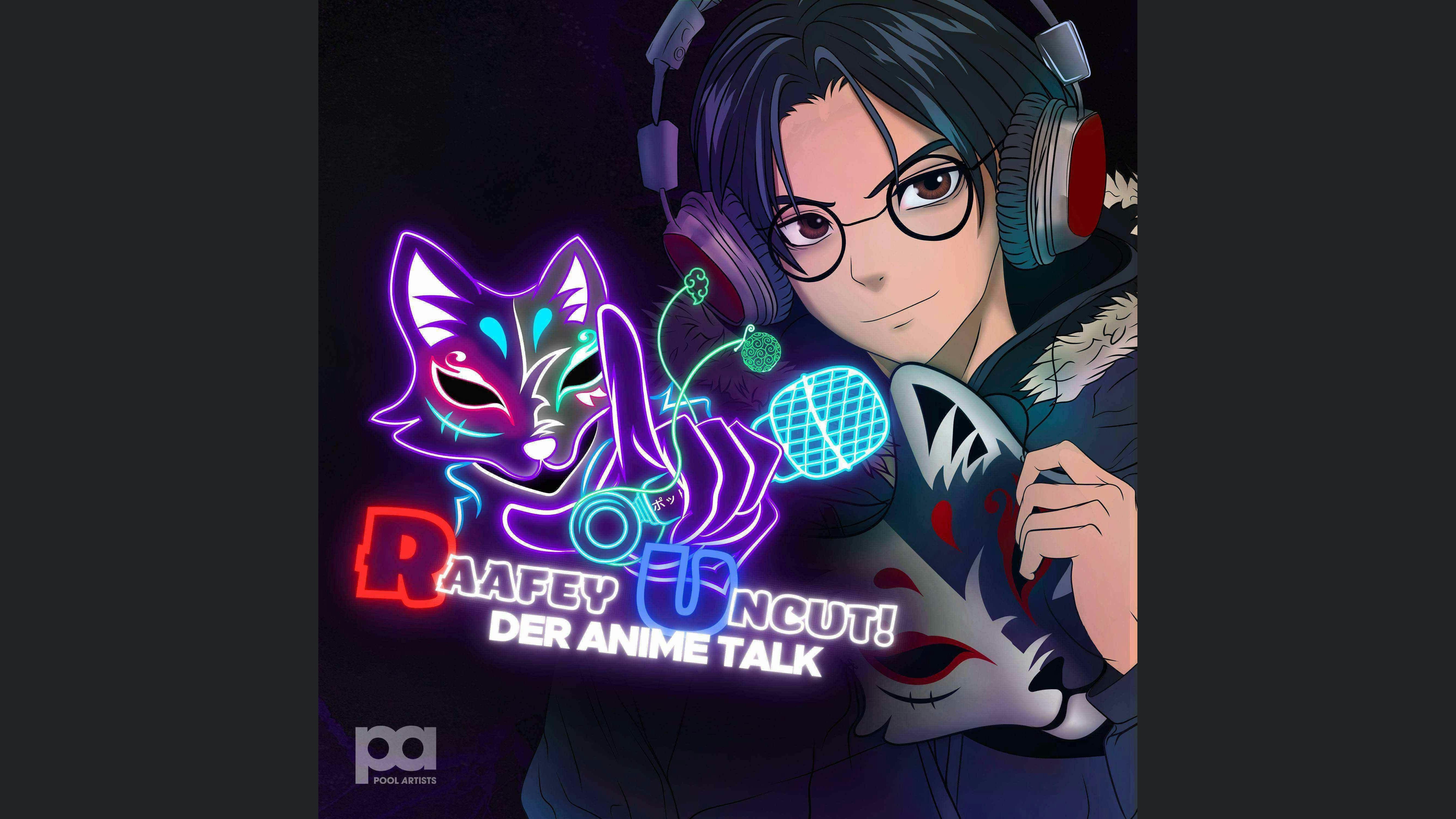 Raafey Uncut - Der Anime Talk