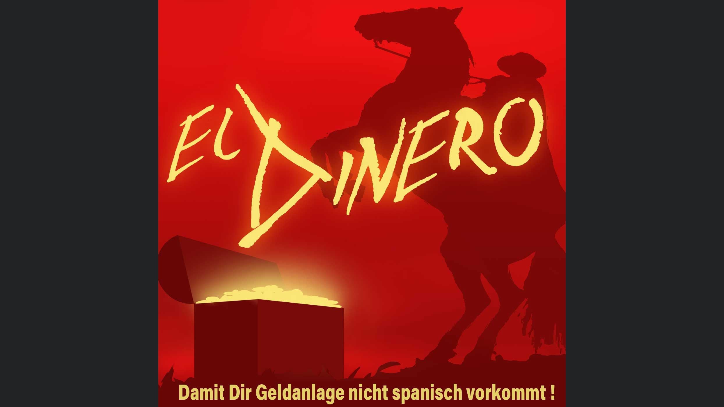 El Dinero - Damit Dir Geldanlage nicht spanisch vorkommt!