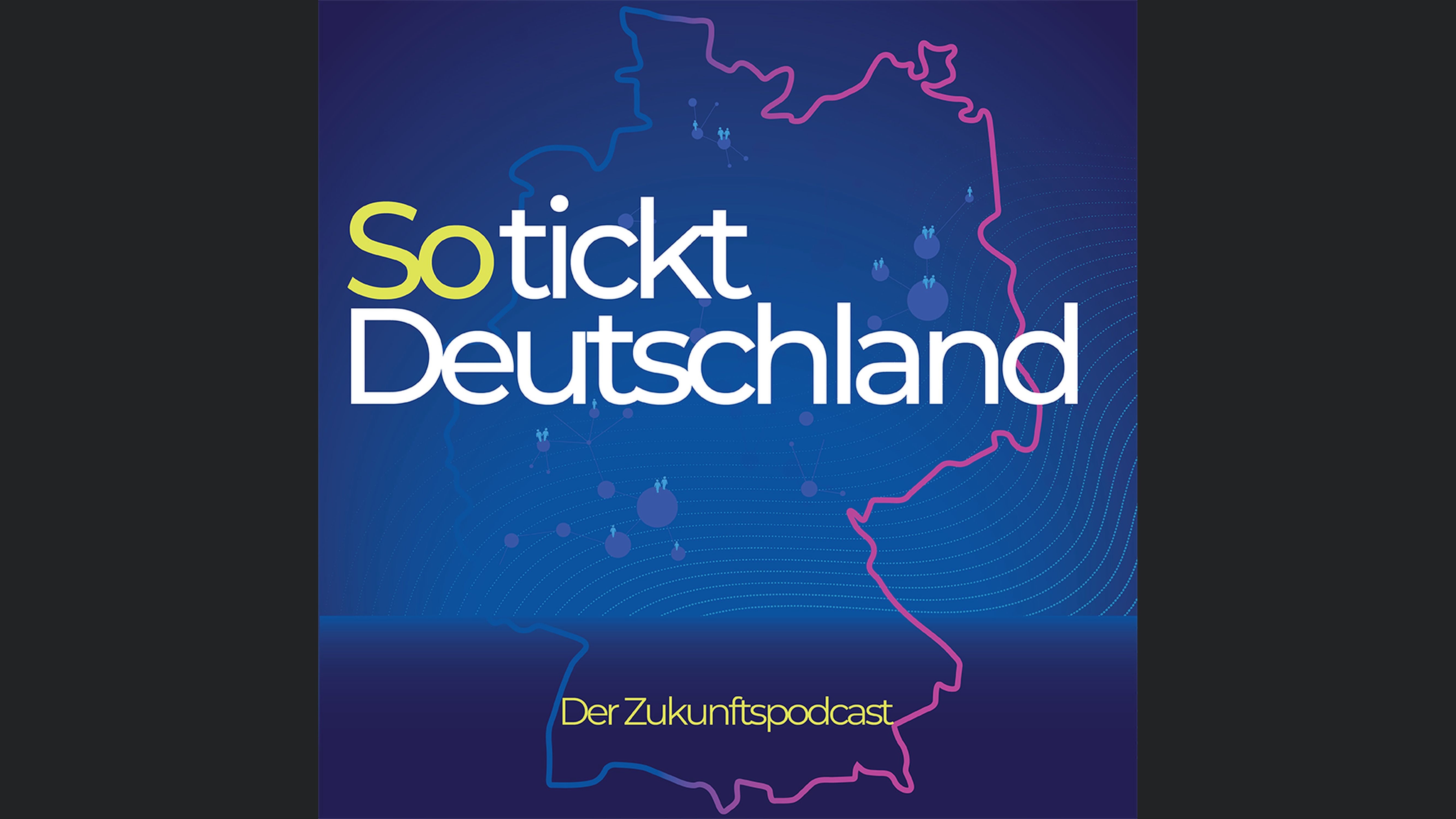 So tickt Deutschland - Der Zukunftspodcast