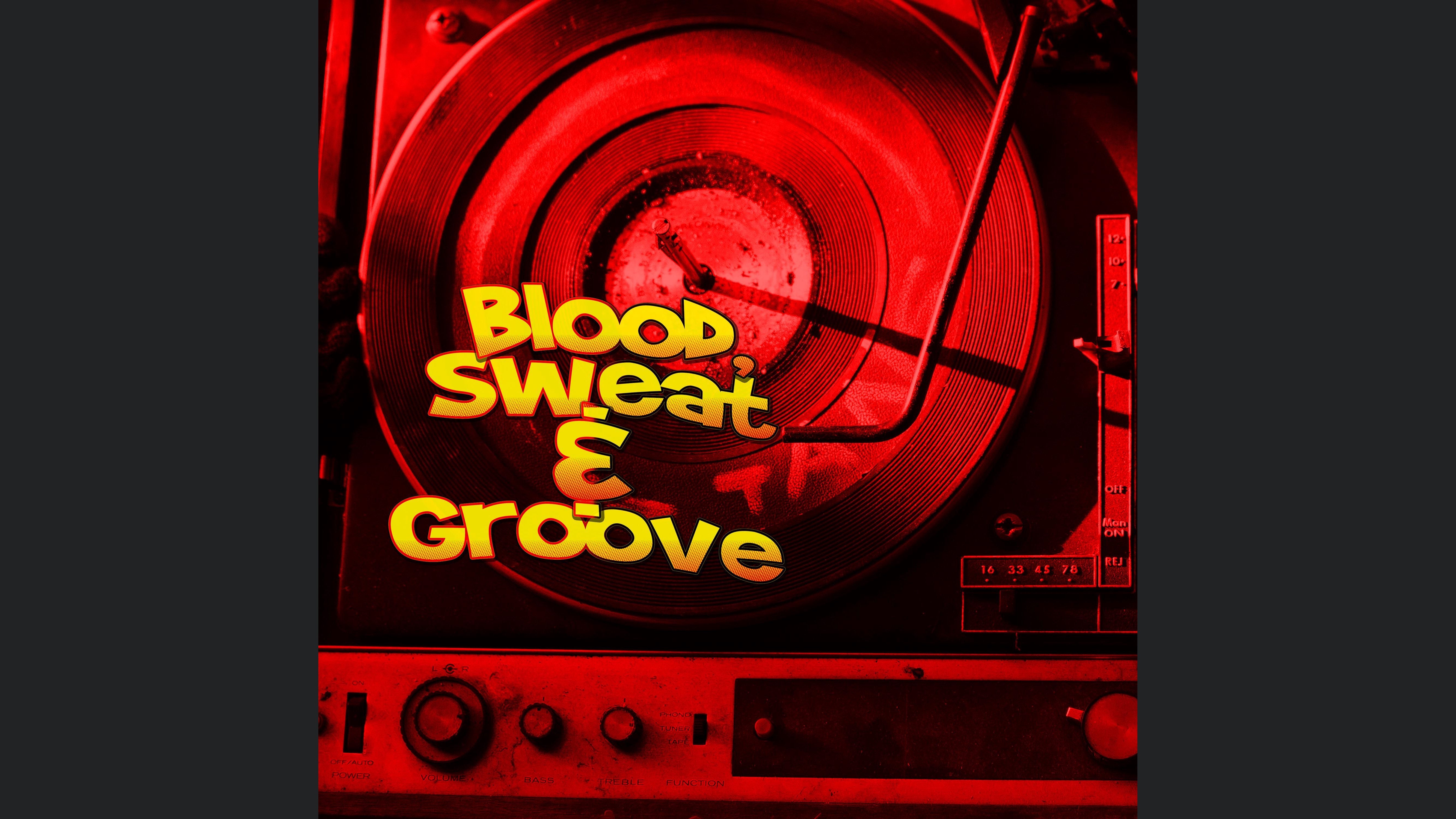 Blood, Sweat & Groove