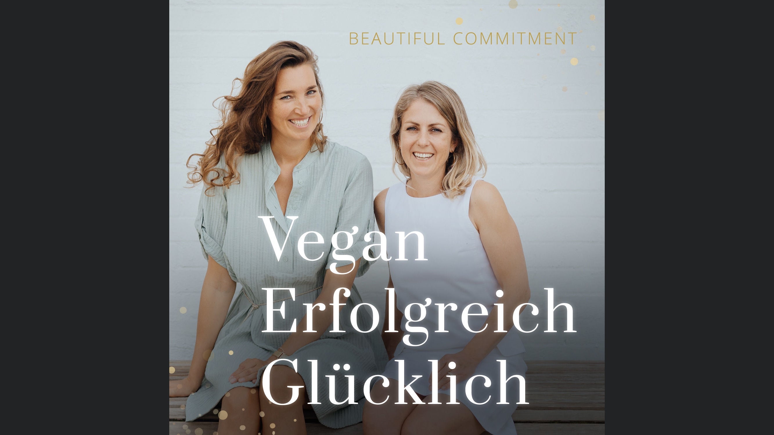 Beautiful Commitment - Vegan Erfolgreich Glücklich
