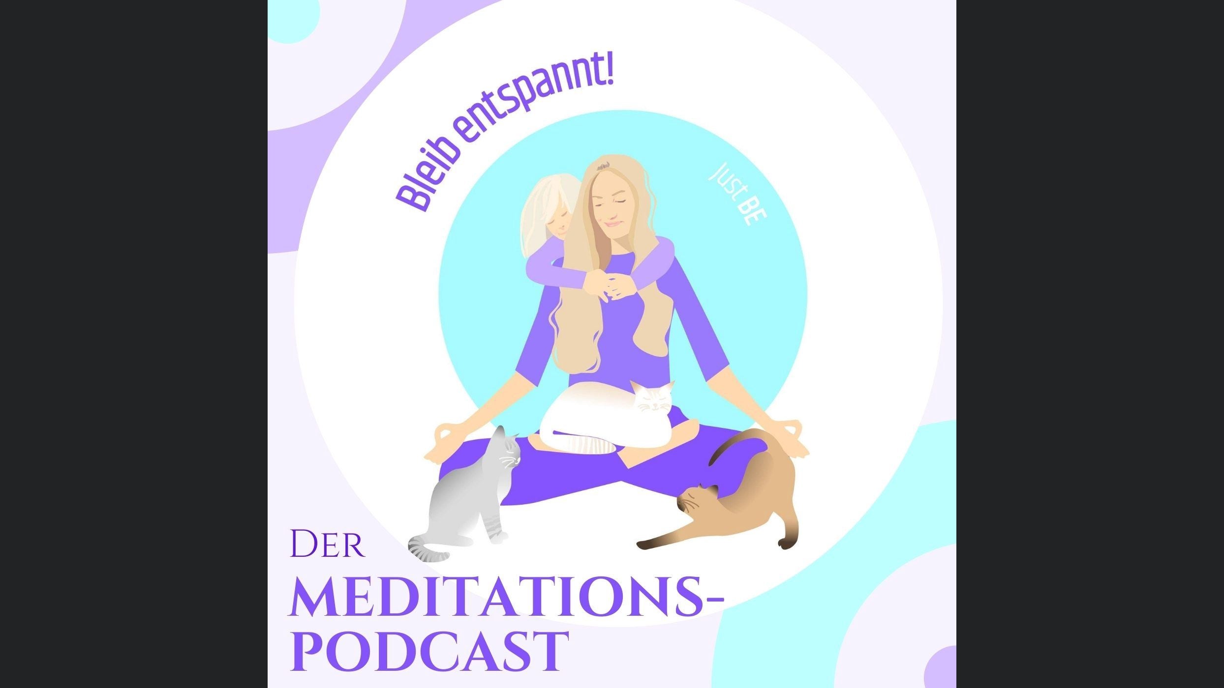 Bleib entspannt! Der Meditations-Podcast - magische Momente für Kinder & Eltern