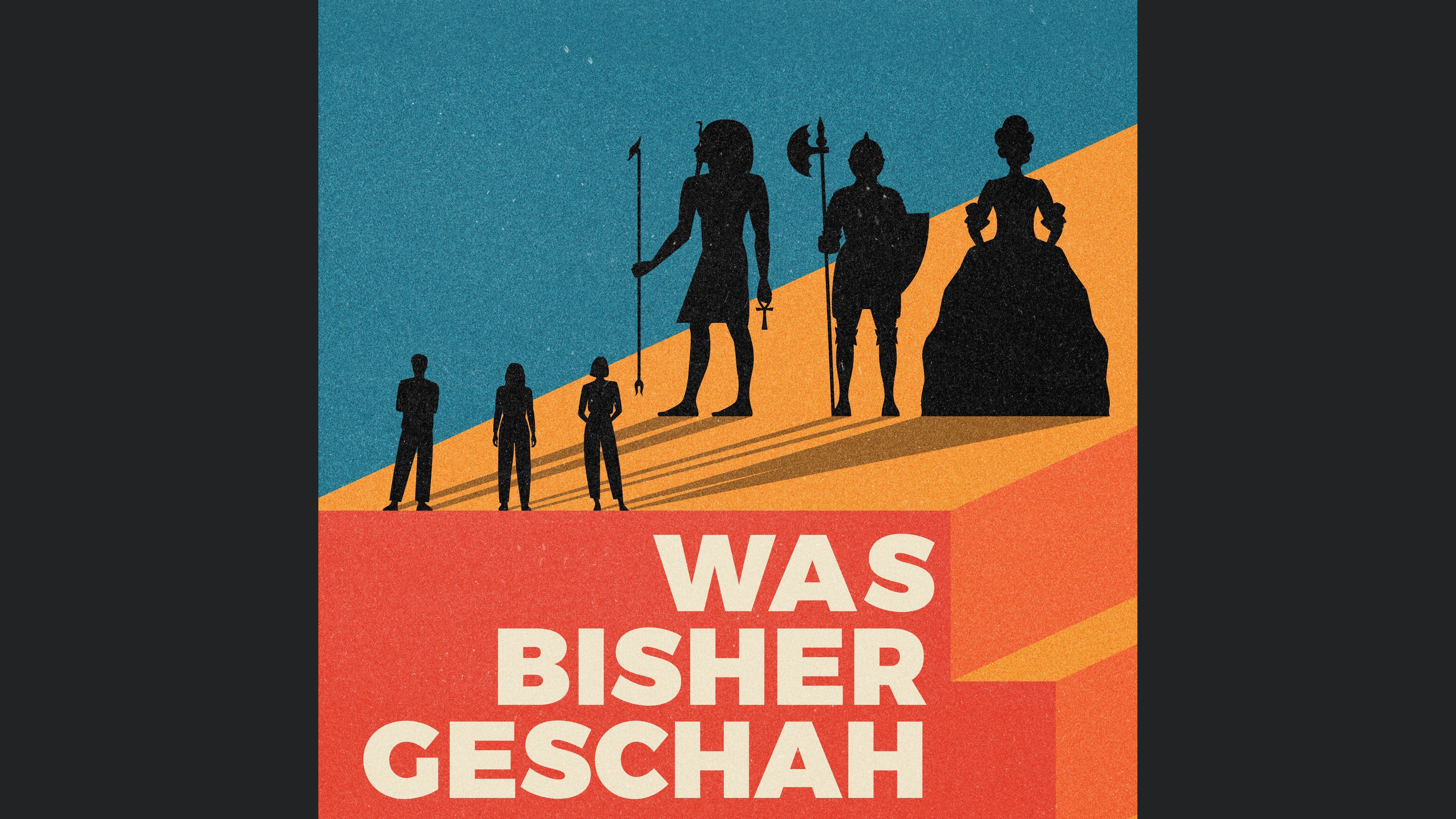 Was bisher geschah - Geschichtspodcast
