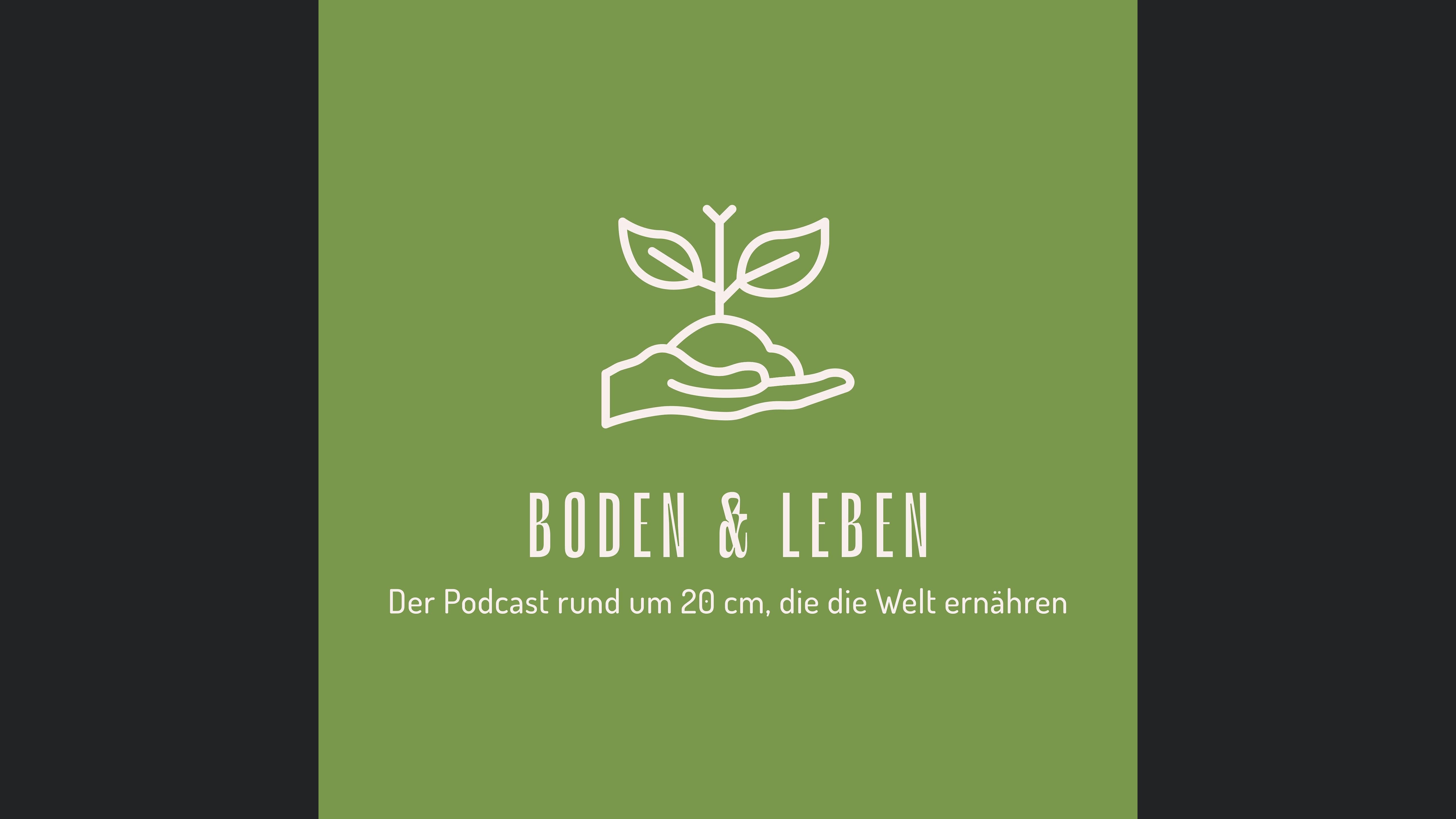 Boden & Leben - Der Podcast rund um 20 cm, die die Welt ernähren!