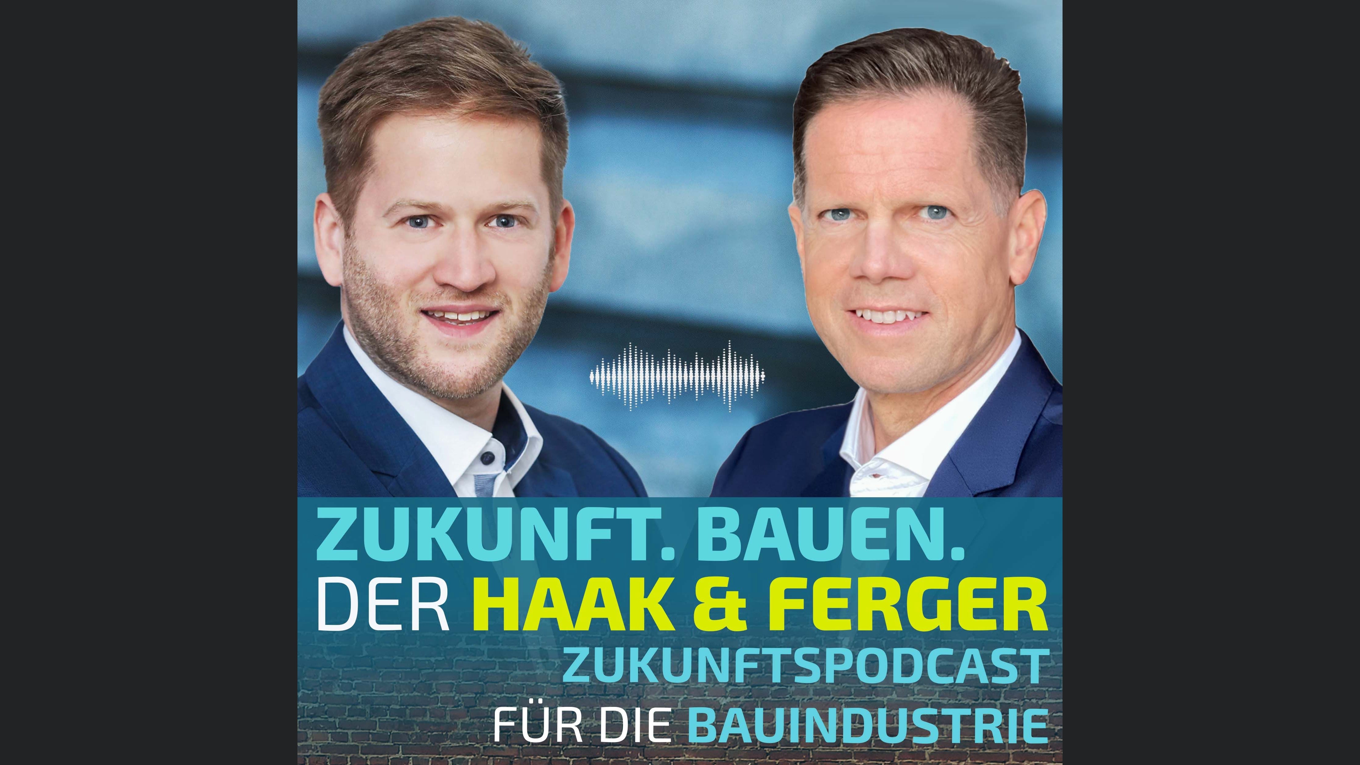 Zukunft.Bauen. | Der Haak & Ferger Zukunftspodcast für die Bauindustrie