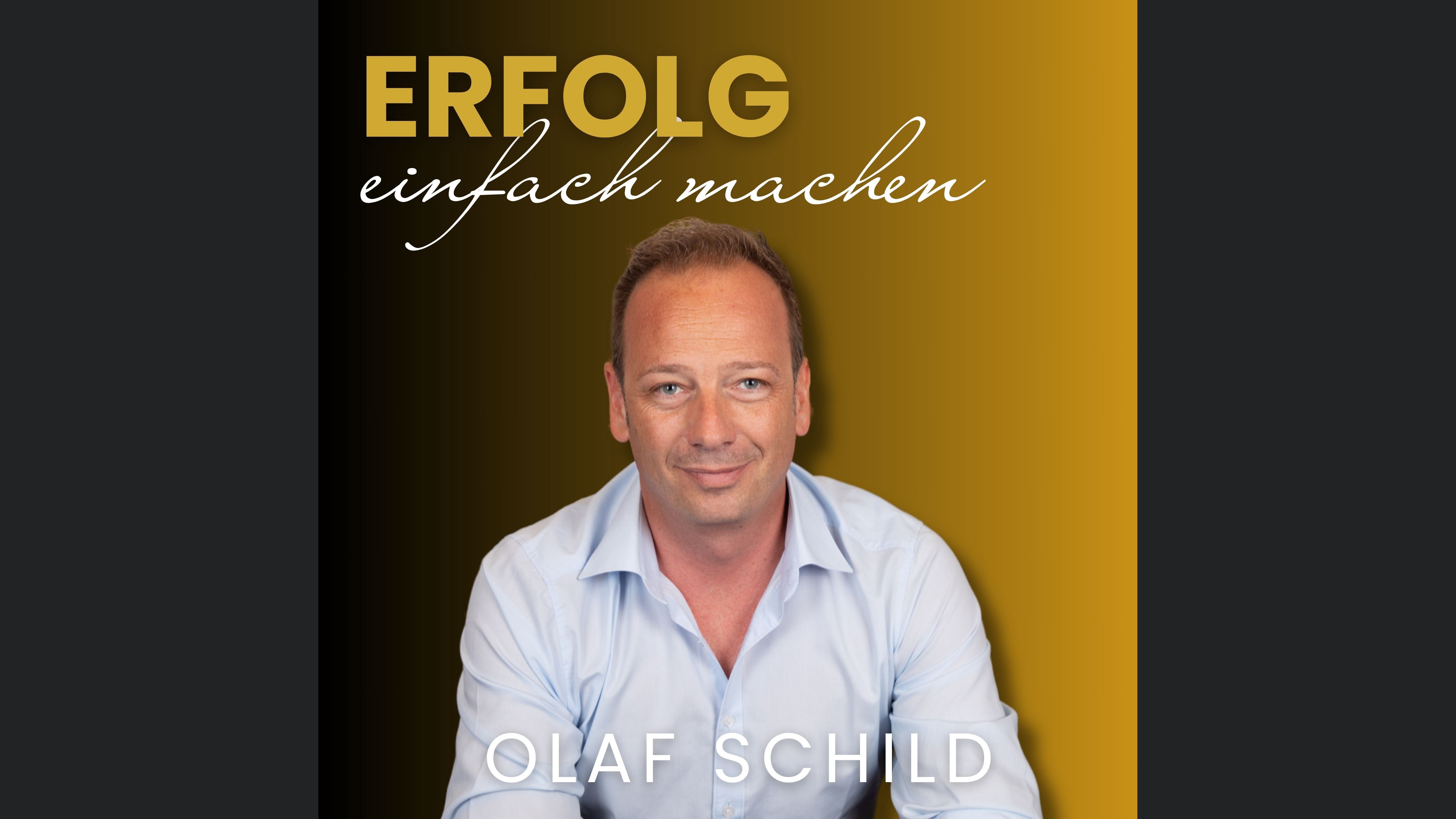 Erfolg - einfach machen mit Olaf Schild